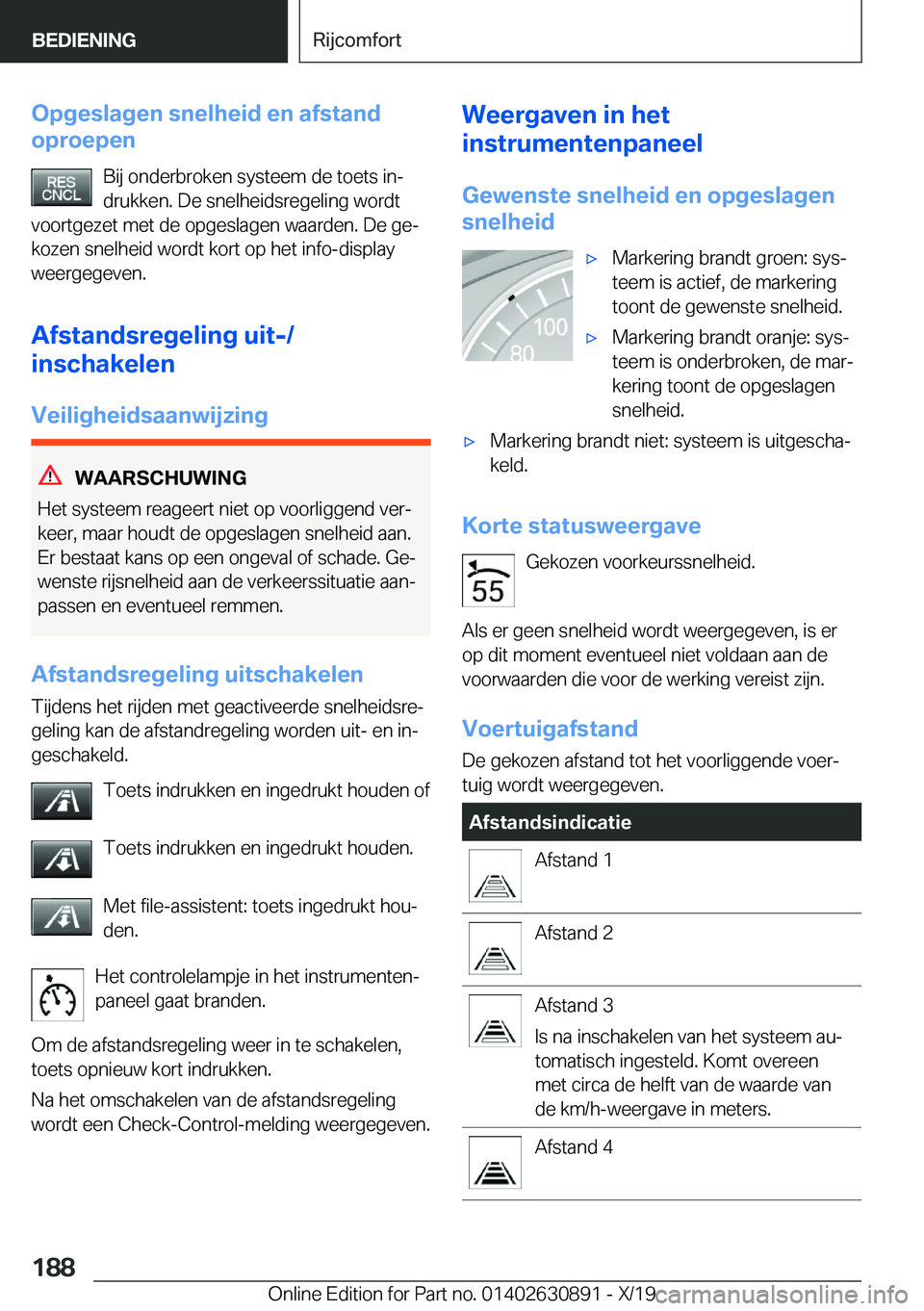 BMW X2 2020  Instructieboekjes (in Dutch) �O�p�g�e�s�l�a�g�e�n��s�n�e�l�h�e�i�d��e�n��a�f�s�t�a�n�d
�o�p�r�o�e�p�e�n
�B�i�j��o�n�d�e�r�b�r�o�k�e�n��s�y�s�t�e�e�m��d�e��t�o�e�t�s��i�nj�d�r�u�k�k�e�n�.��D�e��s�n�e�l�h�e�i�d�s�r�e�g�e