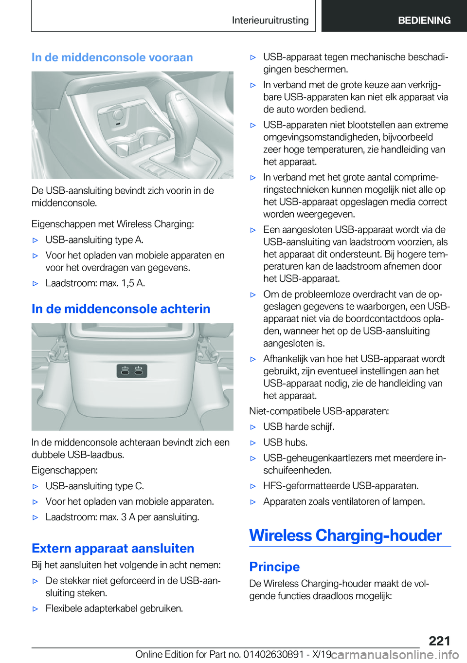 BMW X2 2020  Instructieboekjes (in Dutch) �I�n��d�e��m�i�d�d�e�n�c�o�n�s�o�l�e��v�o�o�r�a�a�n
�D�e��U�S�B�-�a�a�n�s�l�u�i�t�i�n�g��b�e�v�i�n�d�t��z�i�c�h��v�o�o�r�i�n��i�n��d�e�m�i�d�d�e�n�c�o�n�s�o�l�e�.
�E�i�g�e�n�s�c�h�a�p�p�e�n�