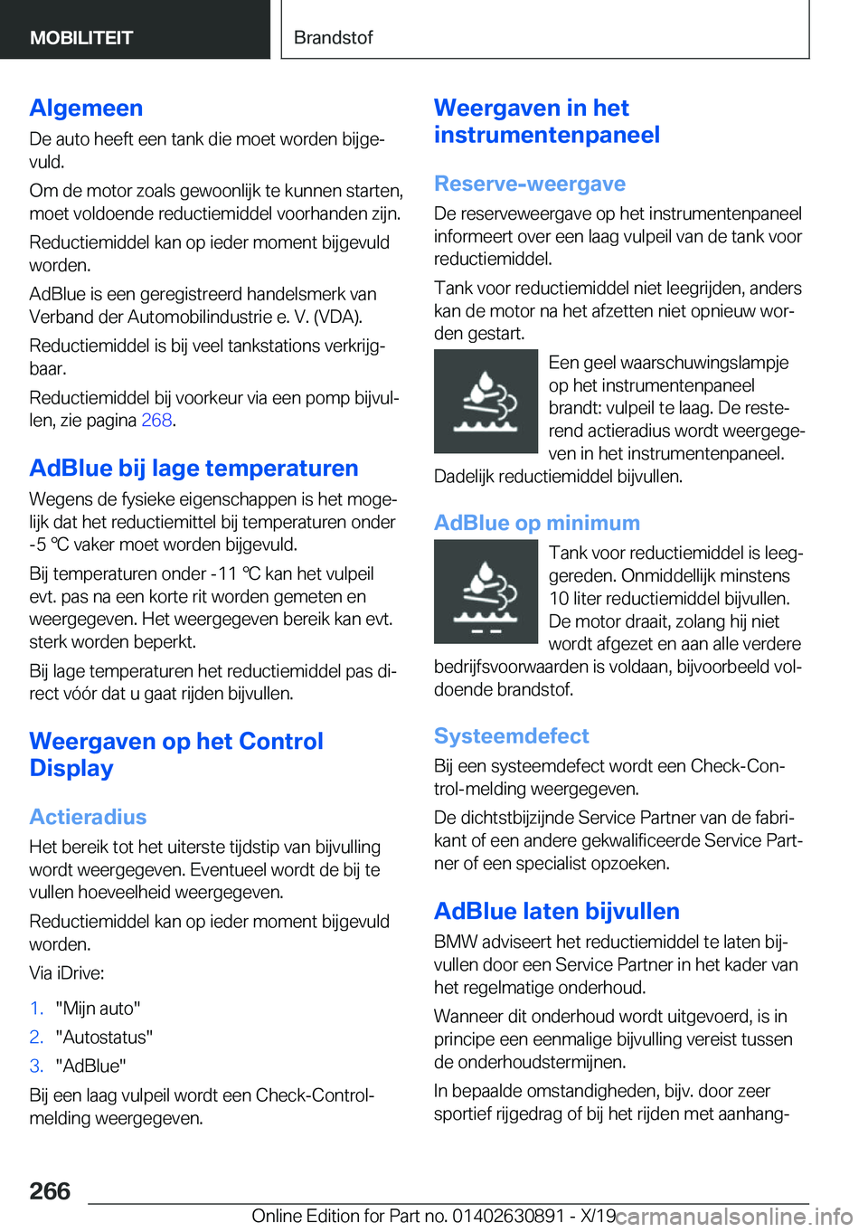 BMW X2 2020  Instructieboekjes (in Dutch) �A�l�g�e�m�e�e�n
�D�e��a�u�t�o��h�e�e�f�t��e�e�n��t�a�n�k��d�i�e��m�o�e�t��w�o�r�d�e�n��b�i�j�g�ej �v�u�l�d�.
�O�m��d�e��m�o�t�o�r��z�o�a�l�s��g�e�w�o�o�n�l�i�j�k��t�e��k�u�n�n�e�n��s�