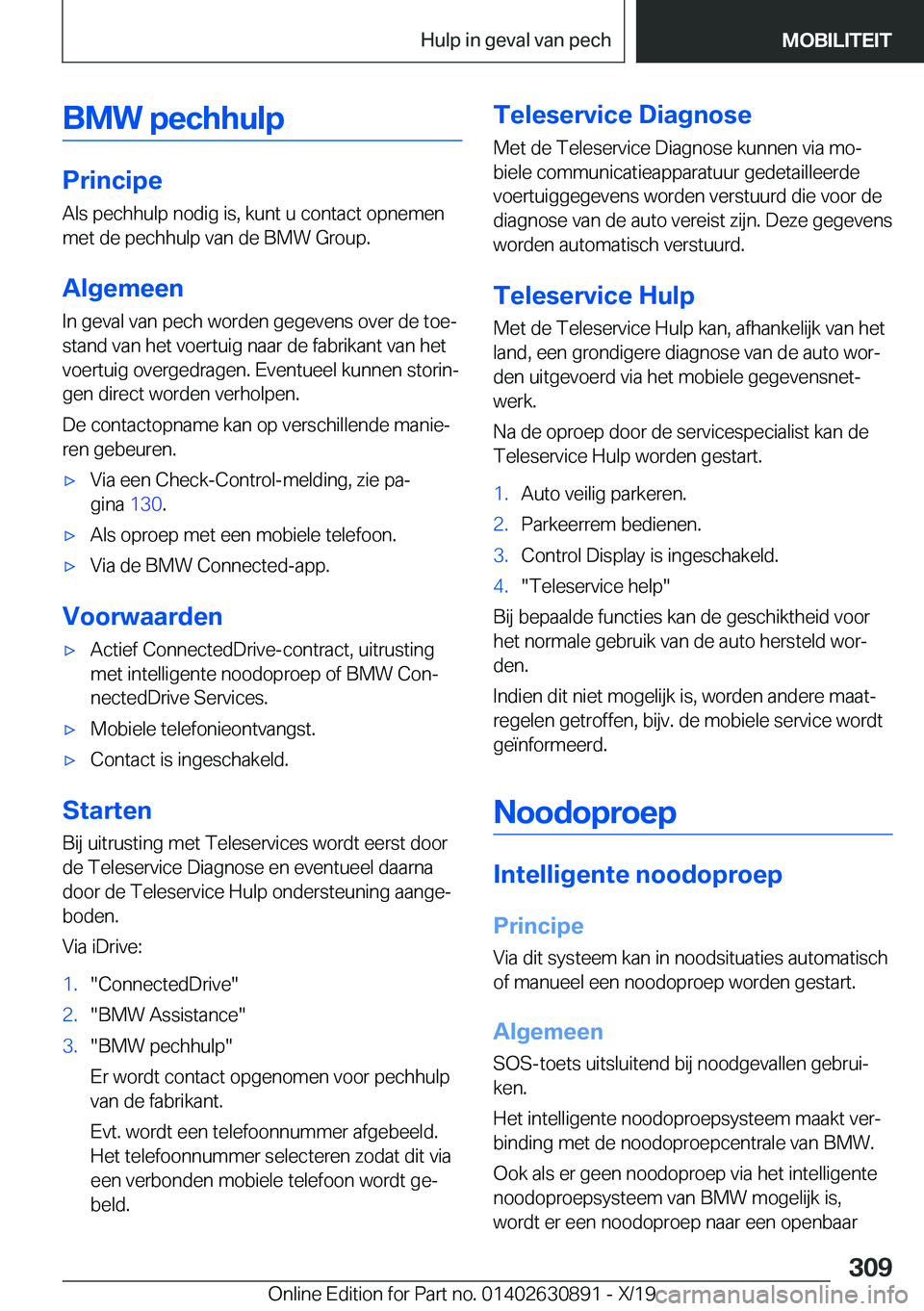 BMW X2 2020  Instructieboekjes (in Dutch) �B�M�W��p�e�c�h�h�u�l�p
�P�r�i�n�c�i�p�e
�A�l�s��p�e�c�h�h�u�l�p��n�o�d�i�g��i�s�,��k�u�n�t��u��c�o�n�t�a�c�t��o�p�n�e�m�e�n �m�e�t��d�e��p�e�c�h�h�u�l�p��v�a�n��d�e��B�M�W��G�r�o�u�p�.
