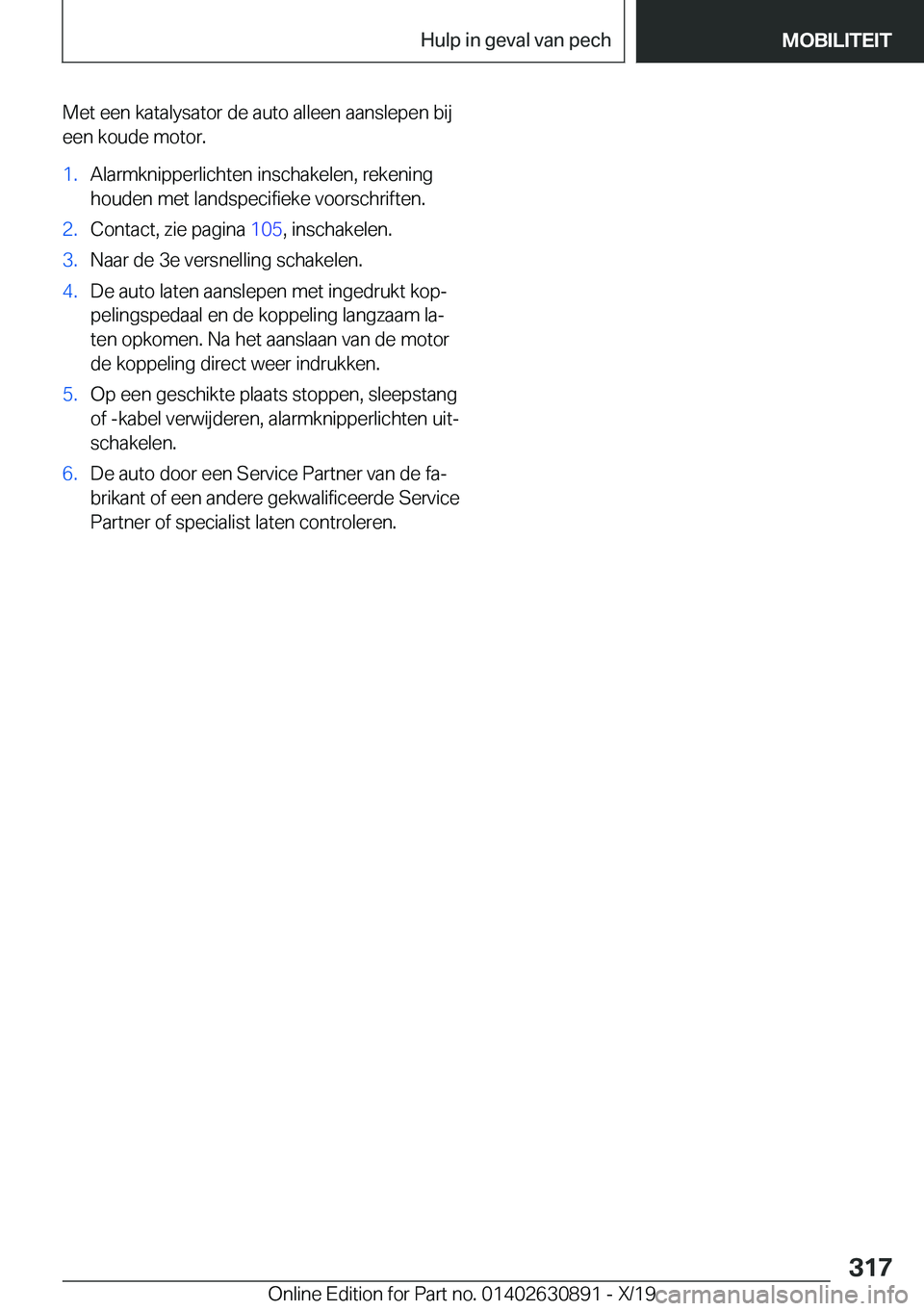 BMW X2 2020  Instructieboekjes (in Dutch) �M�e�t��e�e�n��k�a�t�a�l�y�s�a�t�o�r��d�e��a�u�t�o��a�l�l�e�e�n��a�a�n�s�l�e�p�e�n��b�i�j
�e�e�n��k�o�u�d�e��m�o�t�o�r�.�1�.�A�l�a�r�m�k�n�i�p�p�e�r�l�i�c�h�t�e�n��i�n�s�c�h�a�k�e�l�e�n�,��