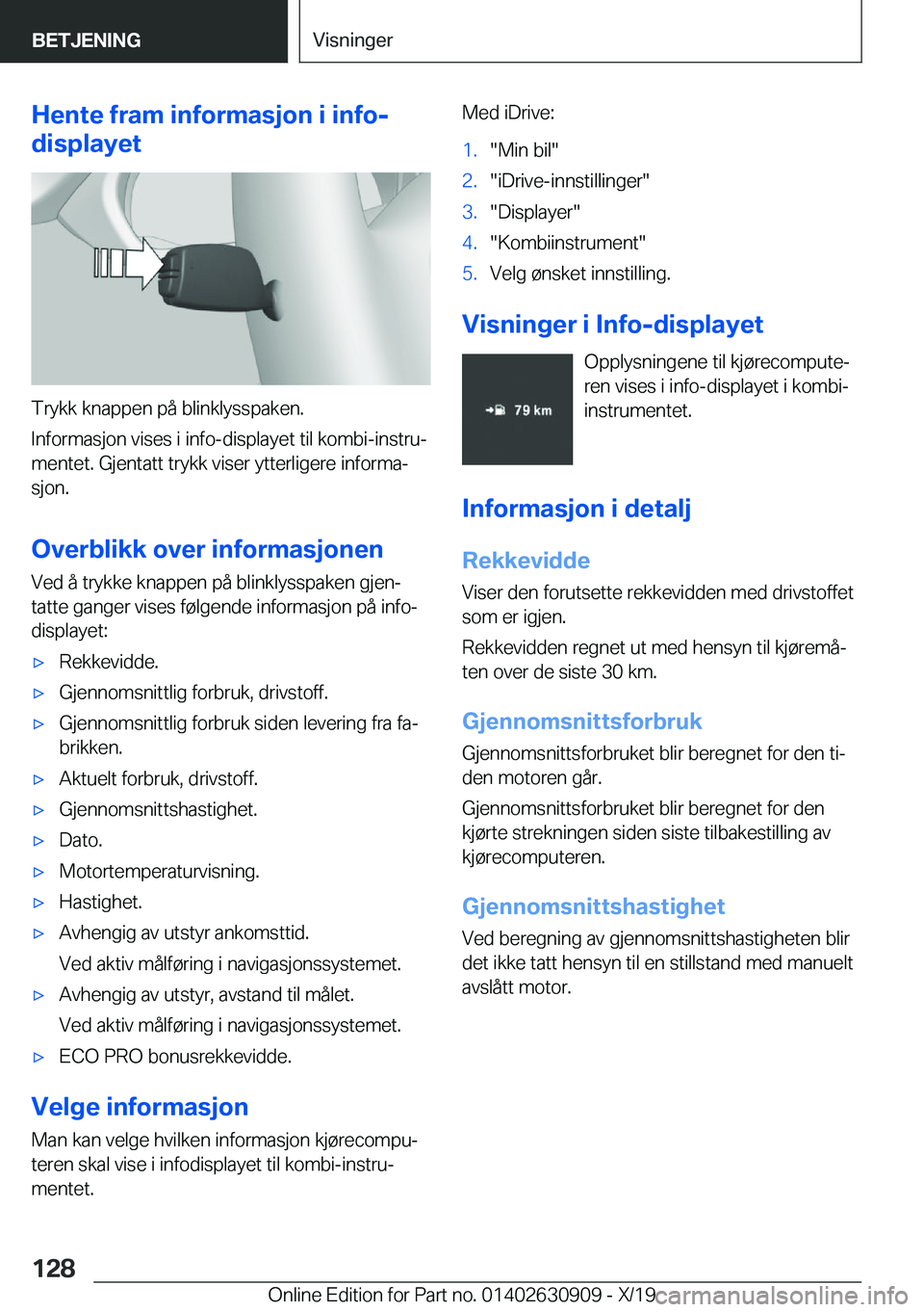 BMW X2 2020  InstruksjonsbØker (in Norwegian) �H�e�n�t�e��f�r�a�m��i�n�f�o�r�m�a�s�j�o�n��i��i�n�f�o�-
�d�i�s�p�l�a�y�e�t
�T�r�y�k�k��k�n�a�p�p�e�n��p�å��b�l�i�n�k�l�y�s�s�p�a�k�e�n�.
�I�n�f�o�r�m�a�s�j�o�n��v�i�s�e�s��i��i�n�f�o�-�d�i