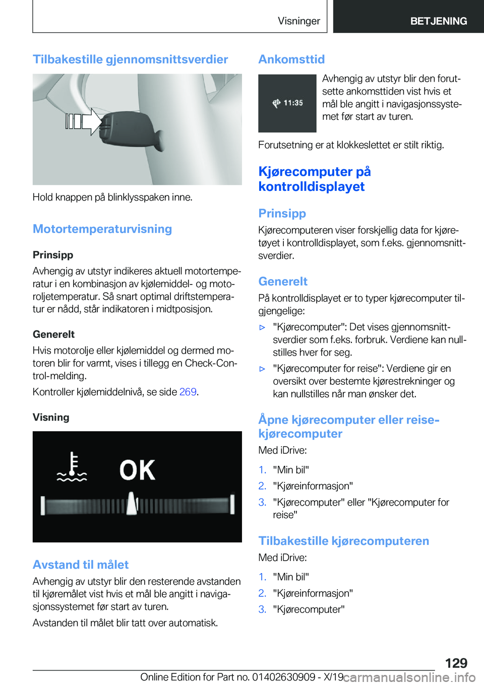 BMW X2 2020  InstruksjonsbØker (in Norwegian) �T�i�l�b�a�k�e�s�t�i�l�l�e��g�j�e�n�n�o�m�s�n�i�t�t�s�v�e�r�d�i�e�r
�H�o�l�d��k�n�a�p�p�e�n��p�å��b�l�i�n�k�l�y�s�s�p�a�k�e�n��i�n�n�e�.
�M�o�t�o�r�t�e�m�p�e�r�a�t�u�r�v�i�s�n�i�n�g
�P�r�i�n�s�i