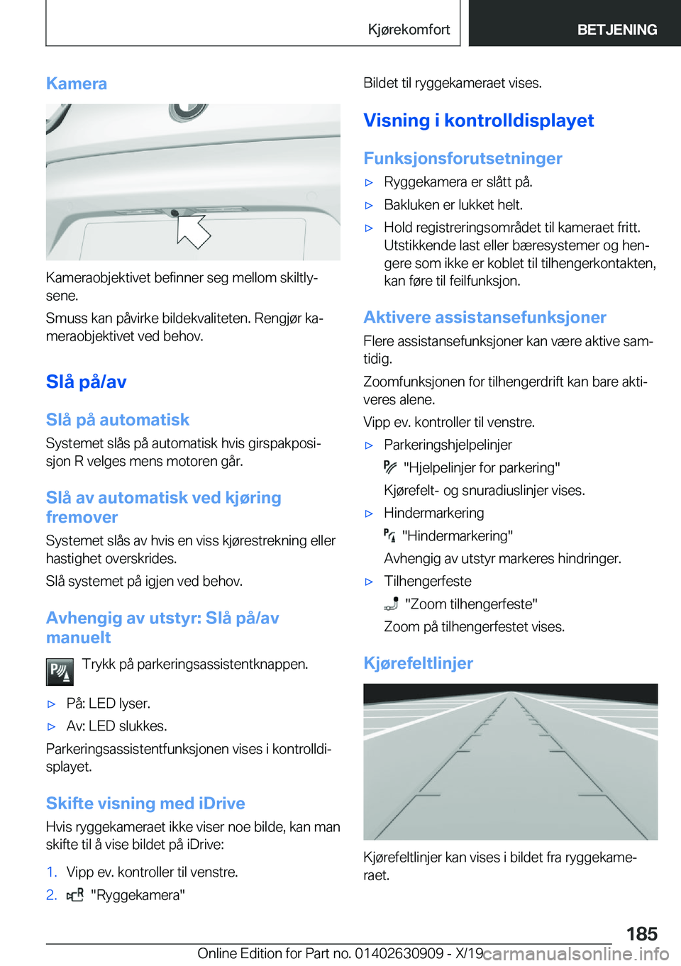 BMW X2 2020  InstruksjonsbØker (in Norwegian) �K�a�m�e�r�a
�K�a�m�e�r�a�o�b�j�e�k�t�i�v�e�t��b�e�f�i�n�n�e�r��s�e�g��m�e�l�l�o�m��s�k�i�l�t�l�yj
�s�e�n�e�.
�S�m�u�s�s��k�a�n��p�å�v�i�r�k�e��b�i�l�d�e�k�v�a�l�i�t�e�t�e�n�.��R�e�n�g�j�