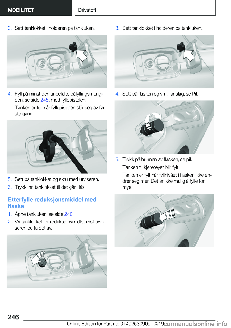 BMW X2 2020  InstruksjonsbØker (in Norwegian) �3�.�S�e�t�t��t�a�n�k�l�o�k�k�e�t��i��h�o�l�d�e�r�e�n��p�å��t�a�n�k�l�u�k�e�n�.�4�.�F�y�l�l��p�å��m�i�n�s�t��d�e�n��a�n�b�e�f�a�l�t�e��p�å�f�y�l�l�i�n�g�s�m�e�n�gj�d�e�n�,��s�e��s�i�d�