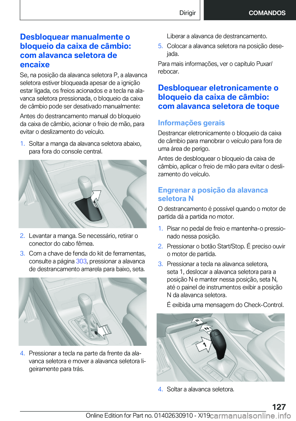 BMW X2 2020  Manual do condutor (in Portuguese) �D�e�s�b�l�o�q�u�e�a�r��m�a�n�u�a�l�m�e�n�t�e��o
�b�l�o�q�u�e�i�o��d�a��c�a�i�x�a��d�e��c�â�m�b�i�o�:
�c�o�m��a�l�a�v�a�n�c�a��s�e�l�e�t�o�r�a��d�e
�e�n�c�a�i�x�e
�S�e�,��n�a��p�o�s�i�