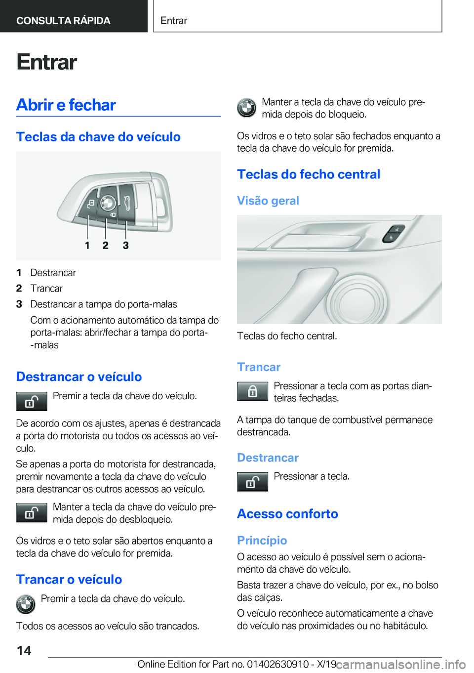 BMW X2 2020  Manual do condutor (in Portuguese) �E�n�t�r�a�r�A�b�r�i�r��e��f�e�c�h�a�r
�T�e�c�l�a�s��d�a��c�h�a�v�e��d�o��v�e�
