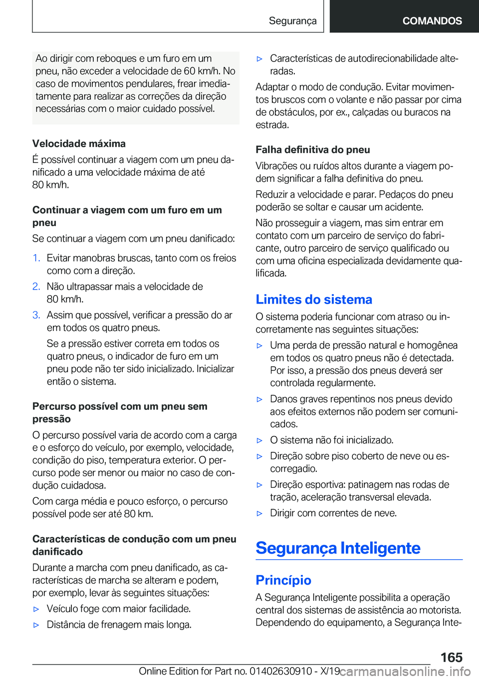 BMW X2 2020  Manual do condutor (in Portuguese) �A�o��d�i�r�i�g�i�r��c�o�m��r�e�b�o�q�u�e�s��e��u�m��f�u�r�o��e�m��u�m
�p�n�e�u�,��n�ã�o��e�x�c�e�d�e�r��a��v�e�l�o�c�i�d�a�d�e��d�e��6�0��k�m�/�h�.��N�o
�c�a�s�o��d�e��m�o�v�i�m�e�