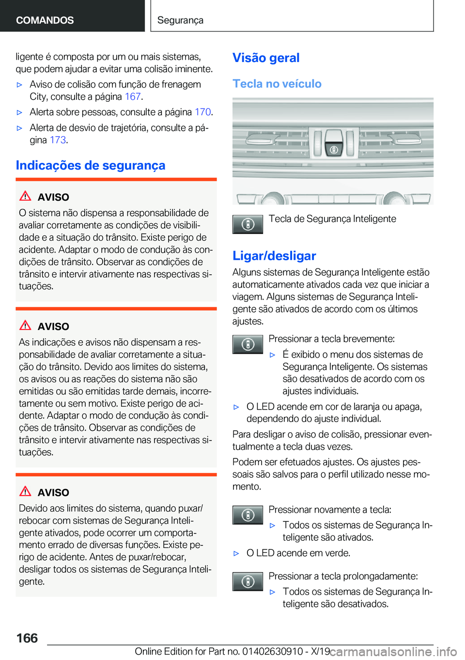 BMW X2 2020  Manual do condutor (in Portuguese) �l�i�g�e�n�t�e��é��c�o�m�p�o�s�t�a��p�o�r��u�m��o�u��m�a�i�s��s�i�s�t�e�m�a�s�,
�q�u�e��p�o�d�e�m��a�j�u�d�a�r��a��e�v�i�t�a�r��u�m�a��c�o�l�i�s�ã�o��i�m�i�n�e�n�t�e�.x�A�v�i�s�o��d�