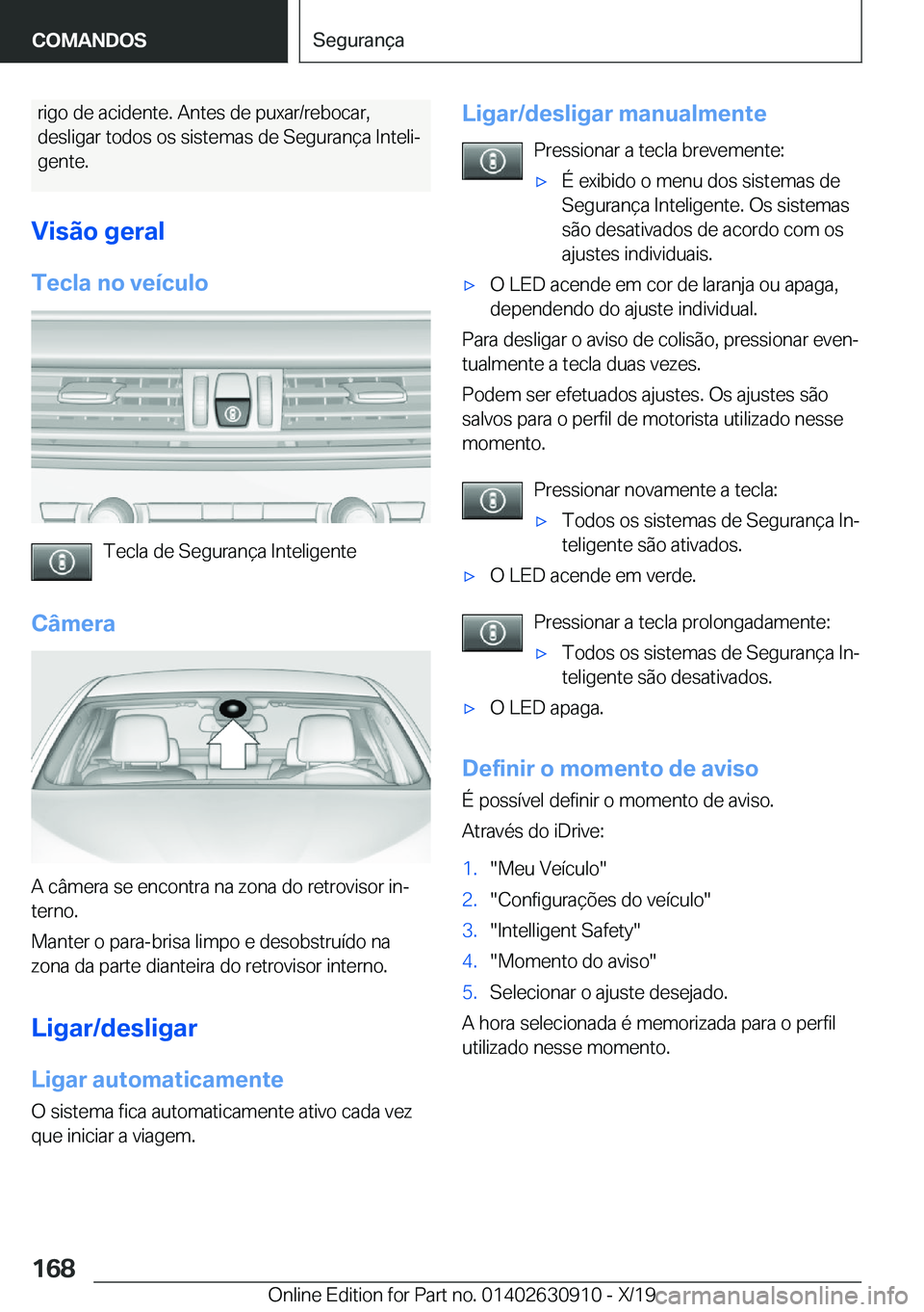 BMW X2 2020  Manual do condutor (in Portuguese) �r�i�g�o��d�e��a�c�i�d�e�n�t�e�.��A�n�t�e�s��d�e��p�u�x�a�r�/�r�e�b�o�c�a�r�,�d�e�s�l�i�g�a�r��t�o�d�o�s��o�s��s�i�s�t�e�m�a�s��d�e��S�e�g�u�r�a�n�
