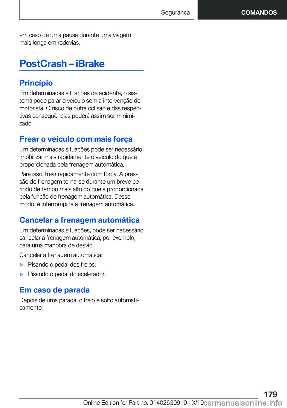 BMW X2 2020  Manual do condutor (in Portuguese) �e�m��c�a�s�o��d�e��u�m�a��p�a�u�s�a��d�u�r�a�n�t�e��u�m�a��v�i�a�g�e�m
�m�a�i�s��l�o�n�g�a��e�m��r�o�d�o�v�i�a�s�.
�P�o�s�t�C�r�a�s�h�m��i�B�r�a�k�e
�P�r�i�n�c�
