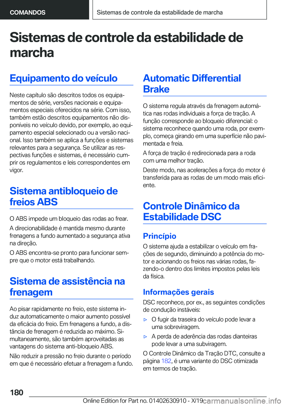 BMW X2 2020  Manual do condutor (in Portuguese) �S�i�s�t�e�m�a�s��d�e��c�o�n�t�r�o�l�e��d�a��e�s�t�a�b�i�l�i�d�a�d�e��d�e
�m�a�r�c�h�a�E�q�u�i�p�a�m�e�n�t�o��d�o��v�e�