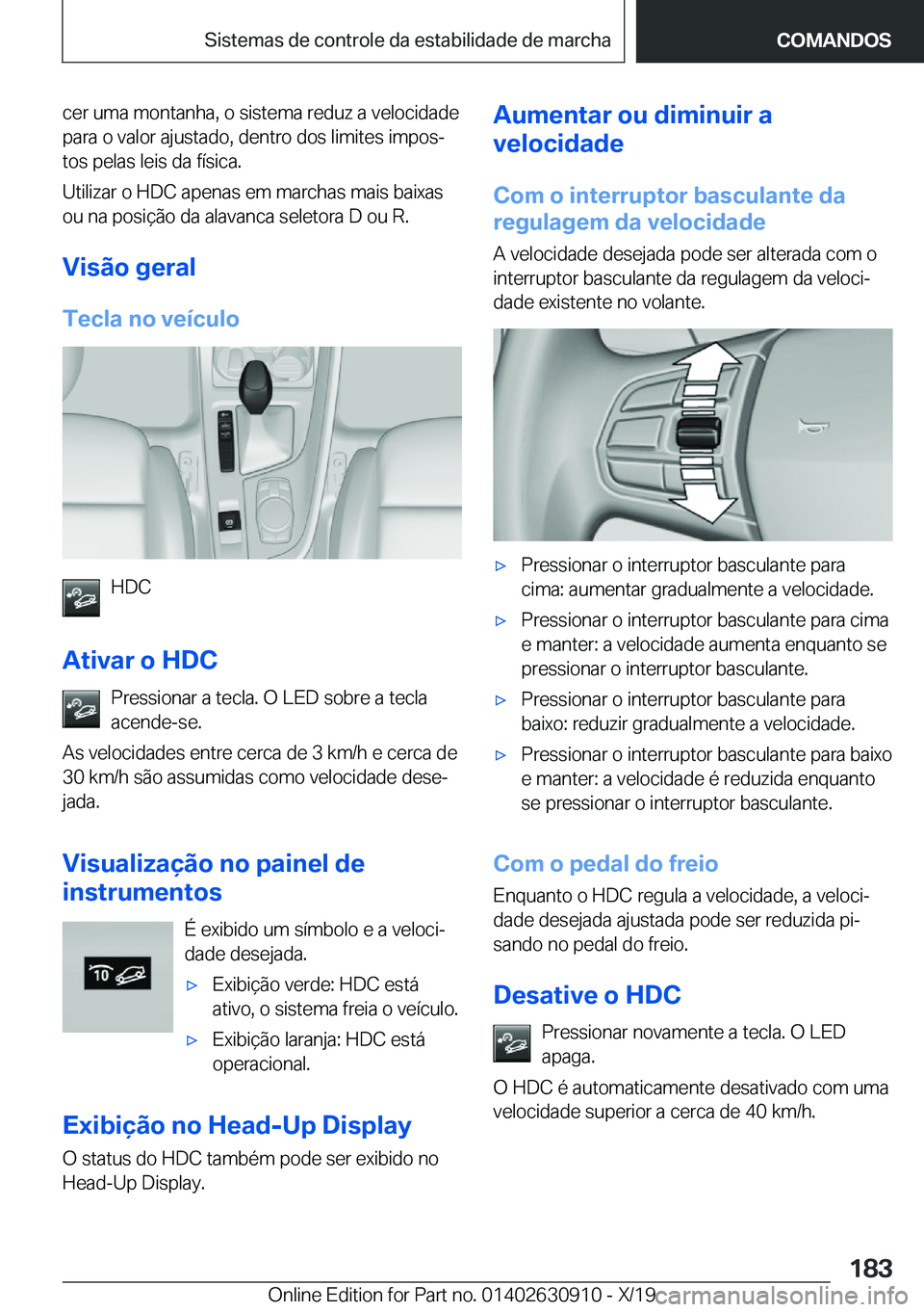 BMW X2 2020  Manual do condutor (in Portuguese) �c�e�r��u�m�a��m�o�n�t�a�n�h�a�,��o��s�i�s�t�e�m�a��r�e�d�u�z��a��v�e�l�o�c�i�d�a�d�e�p�a�r�a��o��v�a�l�o�r��a�j�u�s�t�a�d�o�,��d�e�n�t�r�o��d�o�s��l�i�m�i�t�e�s��i�m�p�o�sª�t�o�s��p�