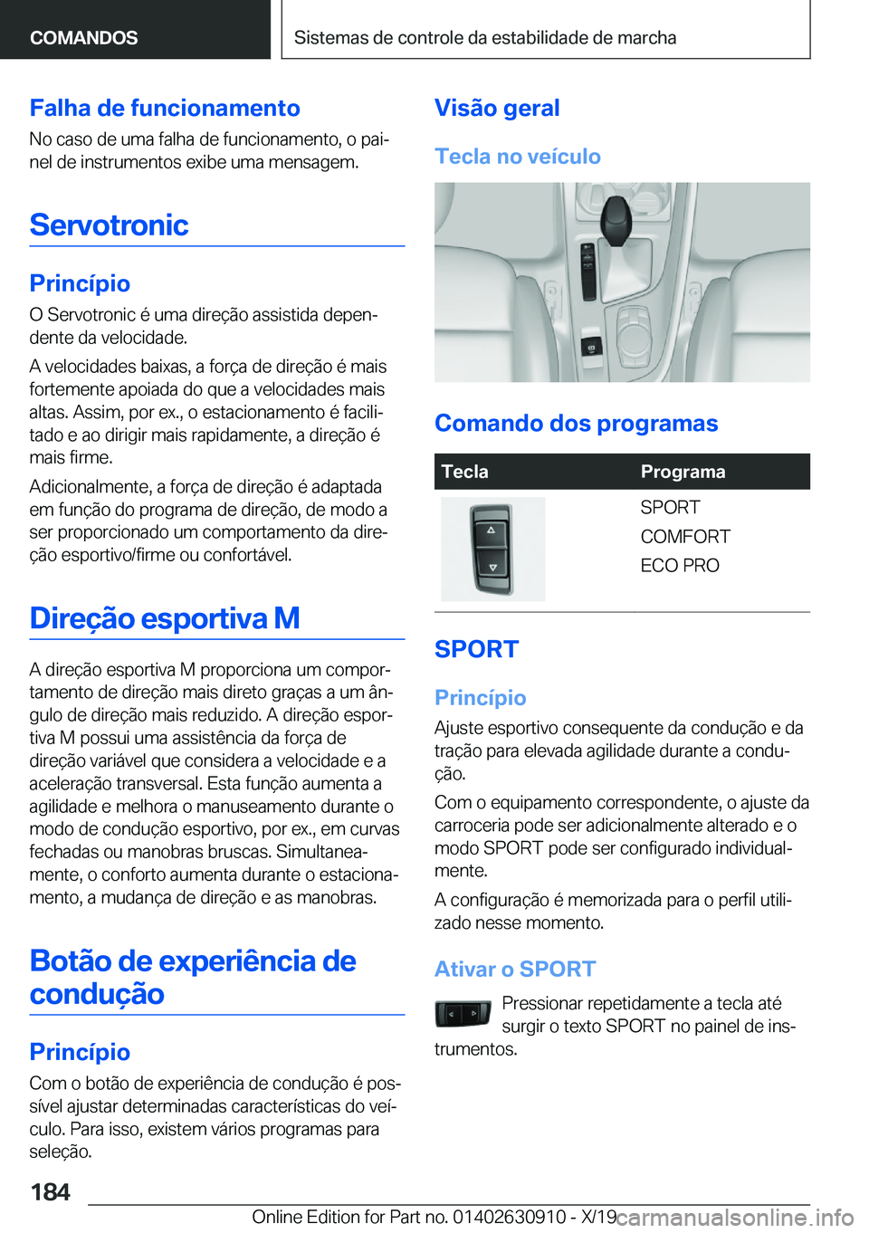 BMW X2 2020  Manual do condutor (in Portuguese) �F�a�l�h�a��d�e��f�u�n�c�i�o�n�a�m�e�n�t�o
�N�o��c�a�s�o��d�e��u�m�a��f�a�l�h�a��d�e��f�u�n�c�i�o�n�a�m�e�n�t�o�,��o��p�a�iª �n�e�l��d�e��i�n�s�t�r�u�m�e�n�t�o�s��e�x�i�b�e��u�m�a��m�