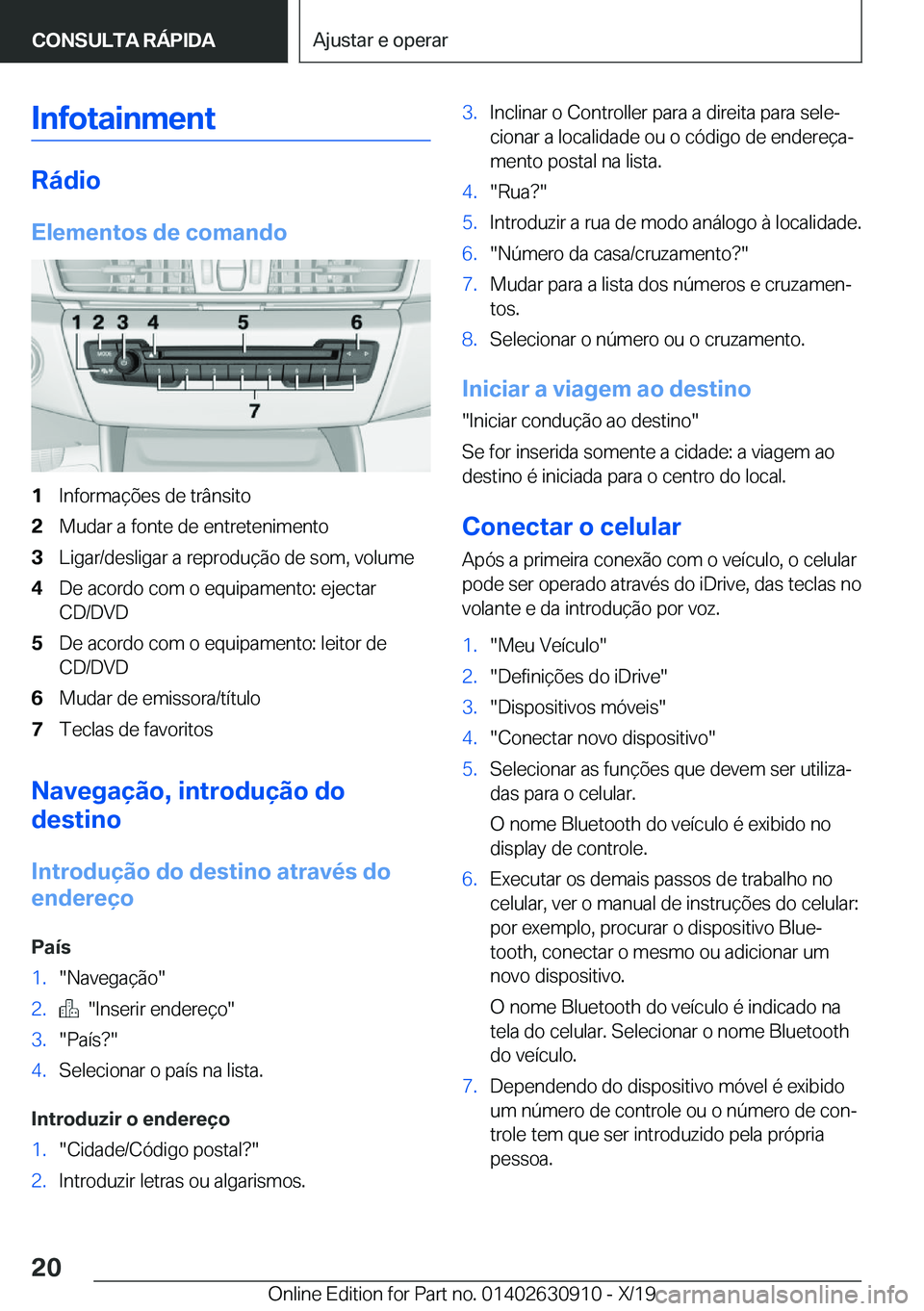 BMW X2 2020  Manual do condutor (in Portuguese) �I�n�f�o�t�a�i�n�m�e�n�t
�R�á�d�i�o
�E�l�e�m�e�n�t�o�s��d�e��c�o�m�a�n�d�o
�1�I�n�f�o�r�m�a�