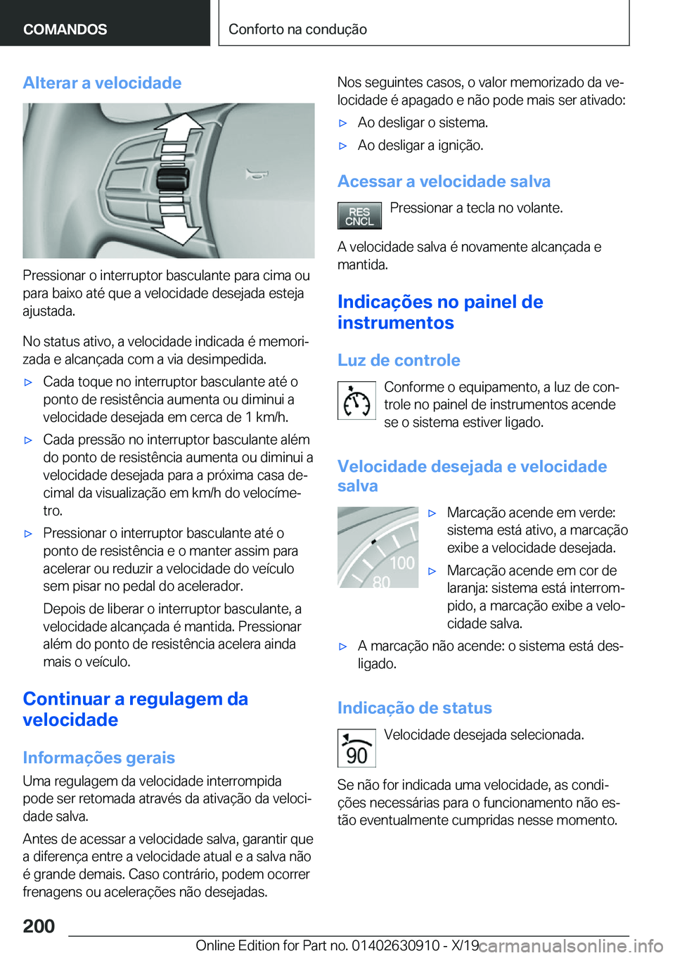 BMW X2 2020  Manual do condutor (in Portuguese) �A�l�t�e�r�a�r��a��v�e�l�o�c�i�d�a�d�e
�P�r�e�s�s�i�o�n�a�r��o��i�n�t�e�r�r�u�p�t�o�r��b�a�s�c�u�l�a�n�t�e��p�a�r�a��c�i�m�a��o�u�p�a�r�a��b�a�i�x�o��a�t�é��q�u�e��a��v�e�l�o�c�i�d�a�d�e