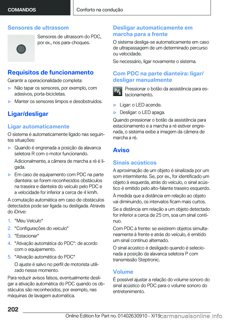 BMW X2 2020  Manual do condutor (in Portuguese) �S�e�n�s�o�r�e�s��d�e��u�l�t�r�a�s�s�o�m�S�e�n�s�o�r�e�s��d�e��u�l�t�r�a�s�s�o�m��d�o��P�D�C�,
�p�o�r��e�x�.�,��n�o�s��p�a�r�a�-�c�h�o�q�u�e�s�.
�R�e�q�u�i�s�i�t�o�s��d�e��f�u�n�c�i�o�n�a�m