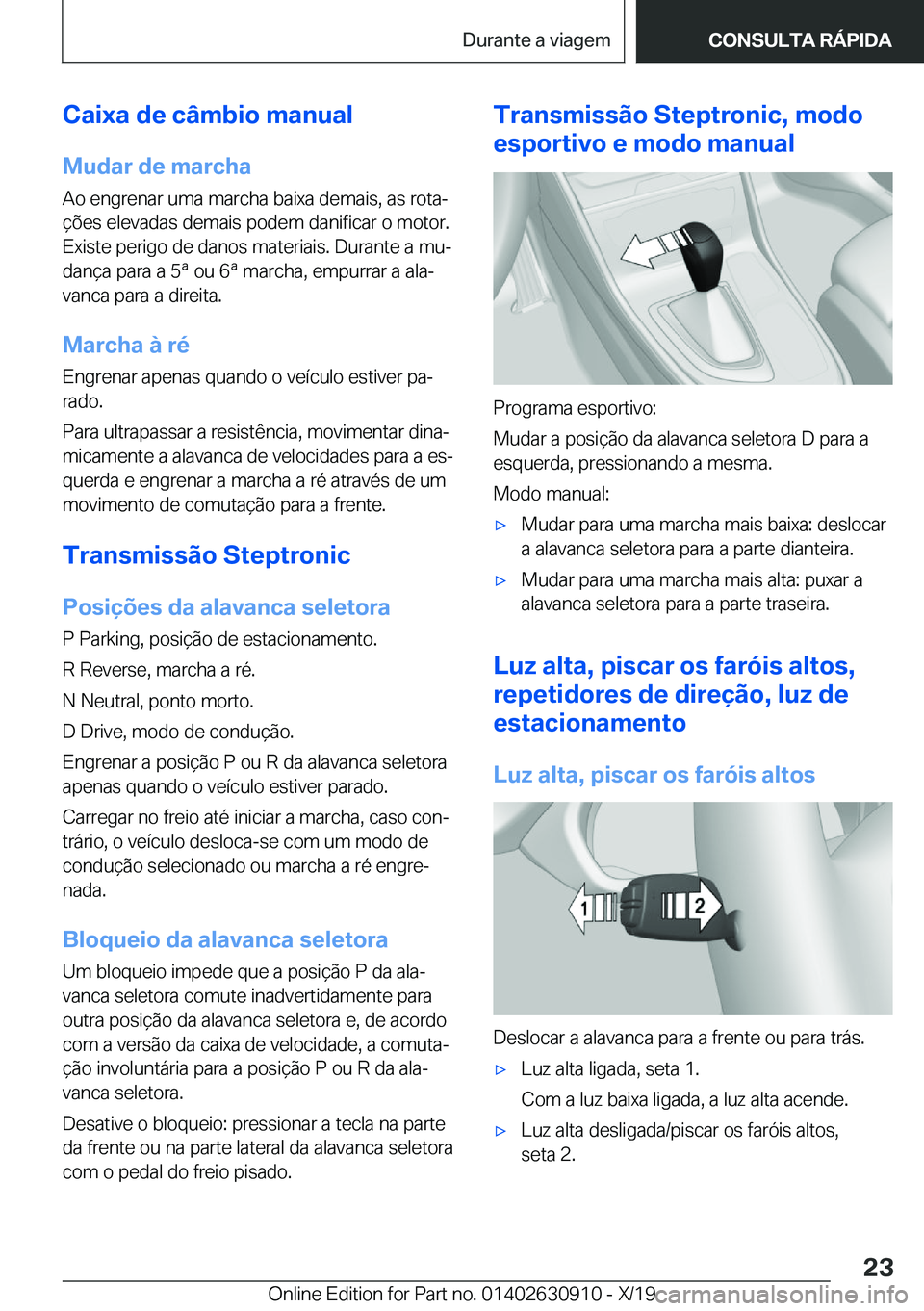 BMW X2 2020  Manual do condutor (in Portuguese) �C�a�i�x�a��d�e��c�â�m�b�i�o��m�a�n�u�a�l
�M�u�d�a�r��d�e��m�a�r�c�h�a �A�o��e�n�g�r�e�n�a�r��u�m�a��m�a�r�c�h�a��b�a�i�x�a��d�e�m�a�i�s�,��a�s��r�o�t�aª�
