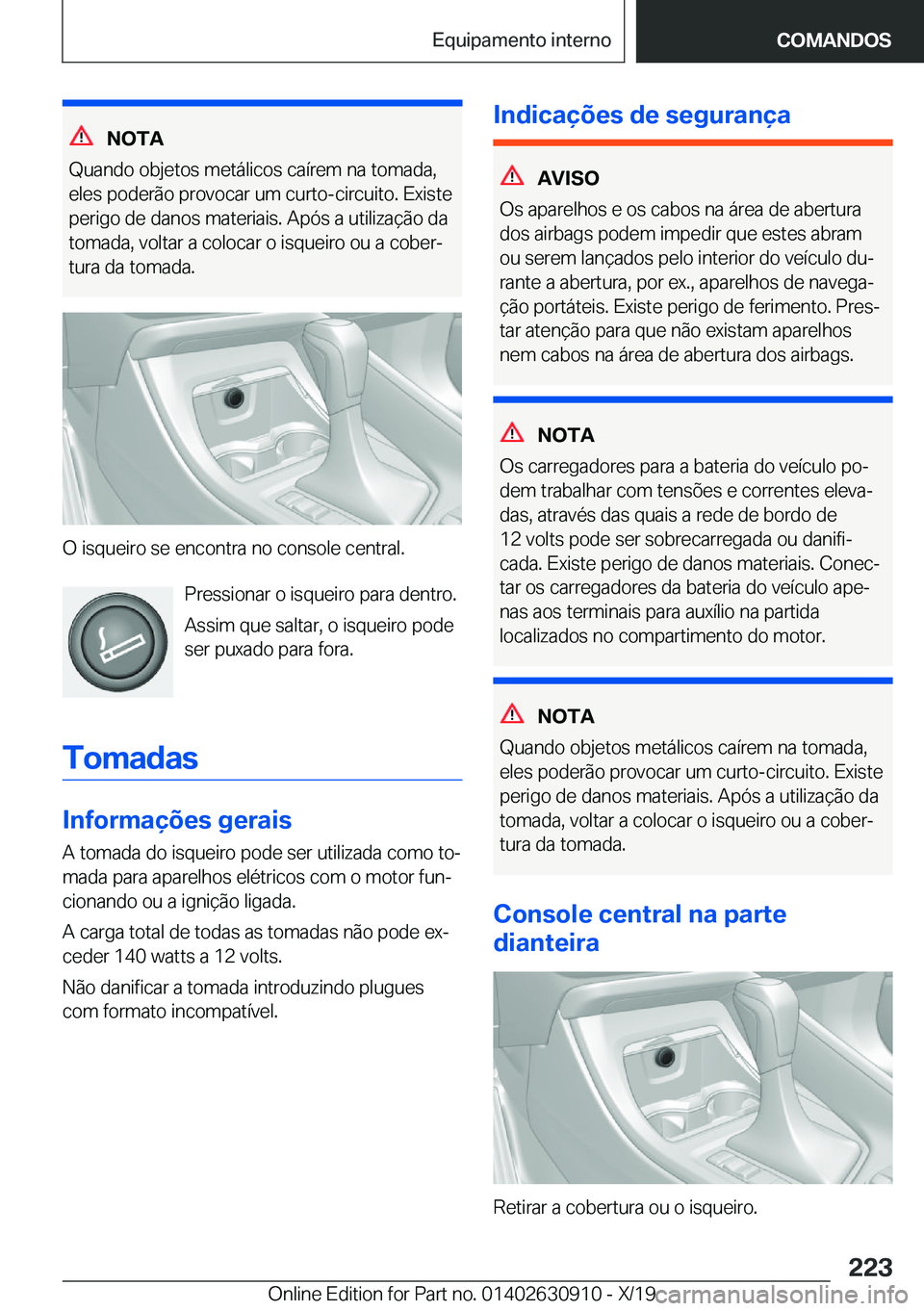 BMW X2 2020  Manual do condutor (in Portuguese) �N�O�T�A
�Q�u�a�n�d�o��o�b�j�e�t�o�s��m�e�t�á�l�i�c�o�s��c�a�