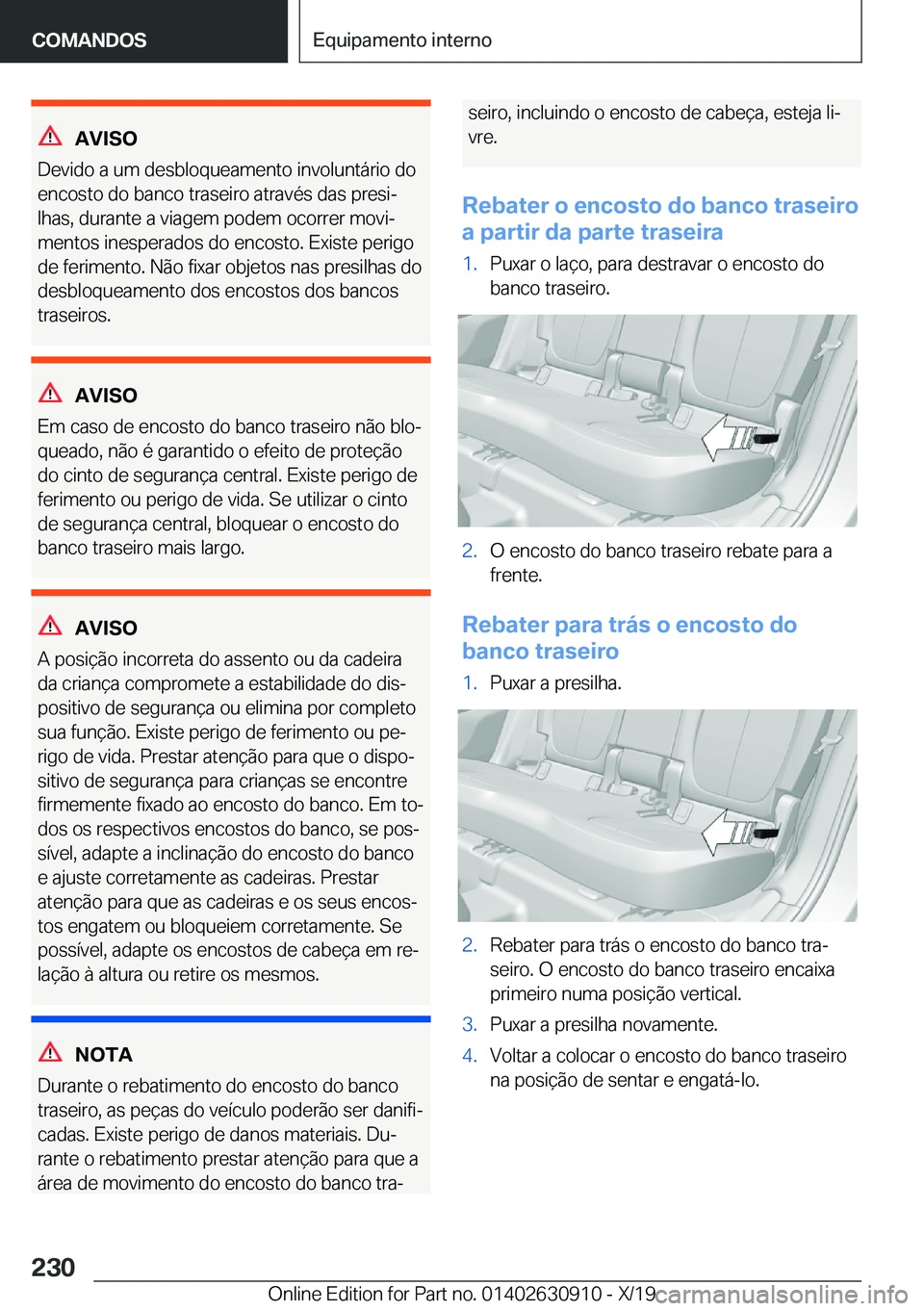 BMW X2 2020  Manual do condutor (in Portuguese) �A�V�I�S�O
�D�e�v�i�d�o��a��u�m��d�e�s�b�l�o�q�u�e�a�m�e�n�t�o��i�n�v�o�l�u�n�t�á�r�i�o��d�o
�e�n�c�o�s�t�o��d�o��b�a�n�c�o��t�r�a�s�e�i�r�o��a�t�r�a�v�é�s��d�a�s��p�r�e�s�iª
�l�h�a�s�,