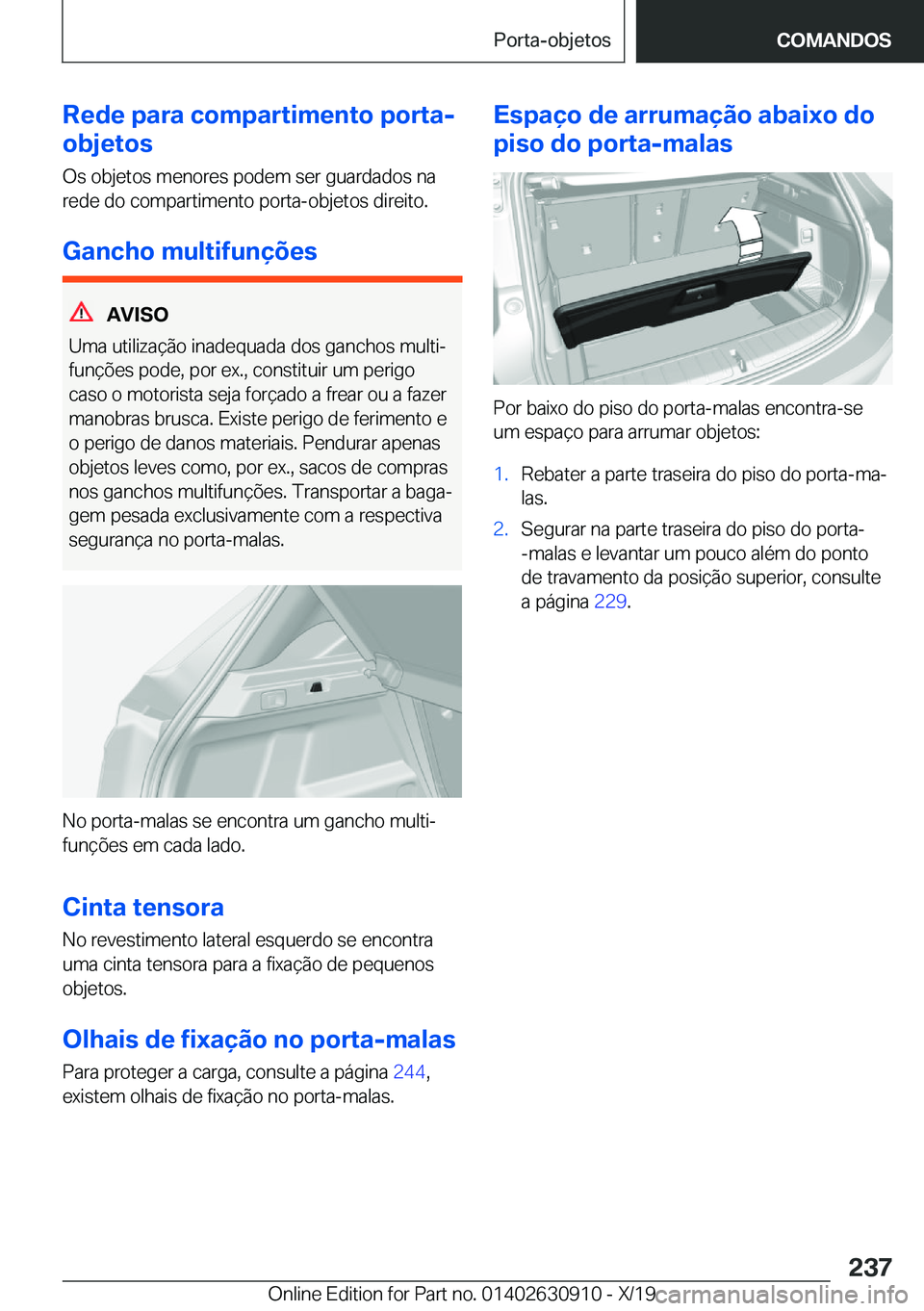 BMW X2 2020  Manual do condutor (in Portuguese) �R�e�d�e��p�a�r�a��c�o�m�p�a�r�t�i�m�e�n�t�o��p�o�r�t�a�-
�o�b�j�e�t�o�s
�O�s��o�b�j�e�t�o�s��m�e�n�o�r�e�s��p�o�d�e�m��s�e�r��g�u�a�r�d�a�d�o�s��n�a�r�e�d�e��d�o��c�o�m�p�a�r�t�i�m�e�n�t�o