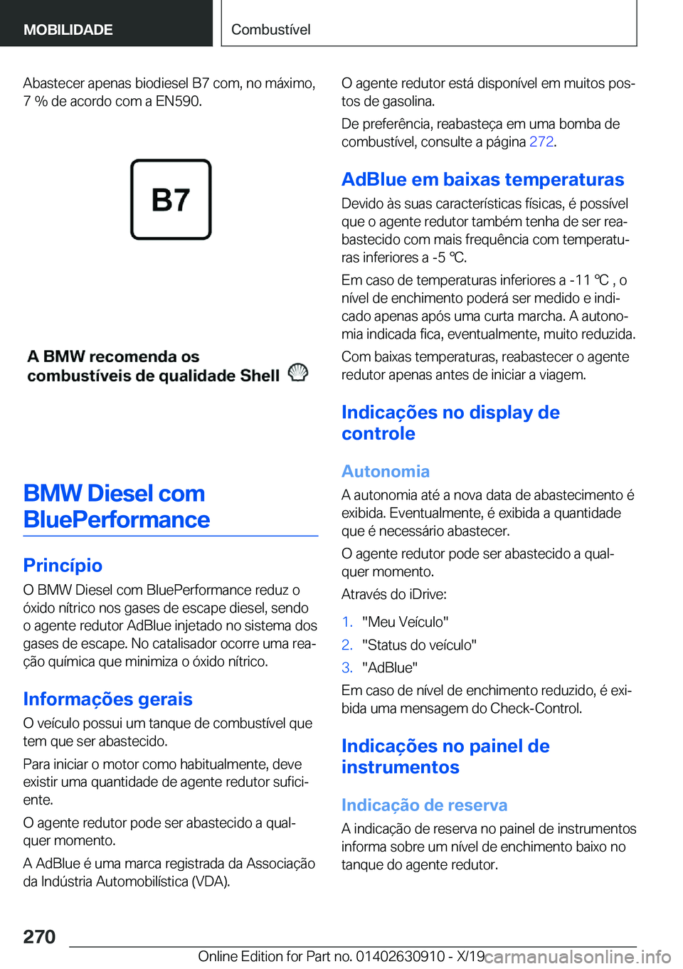 BMW X2 2020  Manual do condutor (in Portuguese) �A�b�a�s�t�e�c�e�r��a�p�e�n�a�s��b�i�o�d�i�e�s�e�l��B�7��c�o�m�,��n�o��m�á�x�i�m�o�,
�7��%��d�e��a�c�o�r�d�o��c�o�m��a��E�N�5�9�0�.
�B�M�W��D�i�e�s�e�l��c�o�m
�B�l�u�e�P�e�r�f�o�r�m�a�n