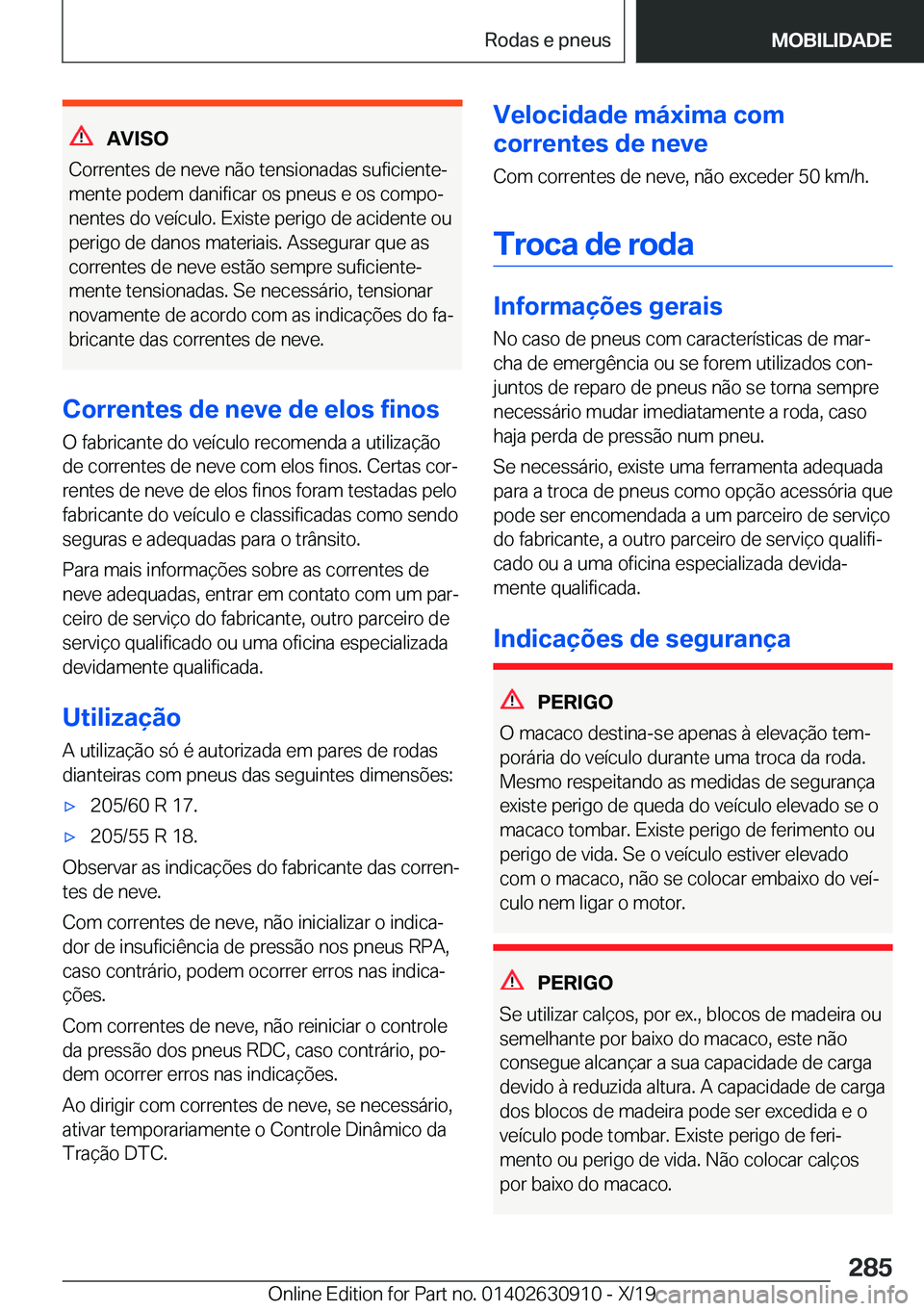 BMW X2 2020  Manual do condutor (in Portuguese) �A�V�I�S�O
�C�o�r�r�e�n�t�e�s��d�e��n�e�v�e��n�ã�o��t�e�n�s�i�o�n�a�d�a�s��s�u�f�i�c�i�e�n�t�eª �m�e�n�t�e��p�o�d�e�m��d�a�n�i�f�i�c�a�r��o�s��p�n�e�u�s��e��o�s��c�o�m�p�oª
�n�e�n�t�e