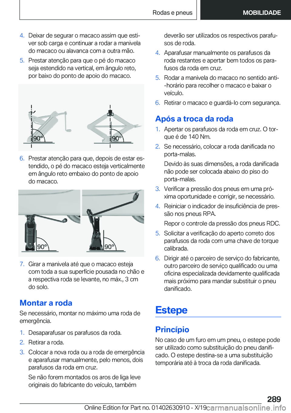 BMW X2 2020  Manual do condutor (in Portuguese) �4�.�D�e�i�x�a�r��d�e��s�e�g�u�r�a�r��o��m�a�c�a�c�o��a�s�s�i�m��q�u�e��e�s�t�iª�v�e�r��s�o�b��c�a�r�g�a��e��c�o�n�t�i�n�u�a�r��a��r�o�d�a�r��a��m�a�n�i�v�e�l�a
�d�o��m�a�c�a�c�o��o