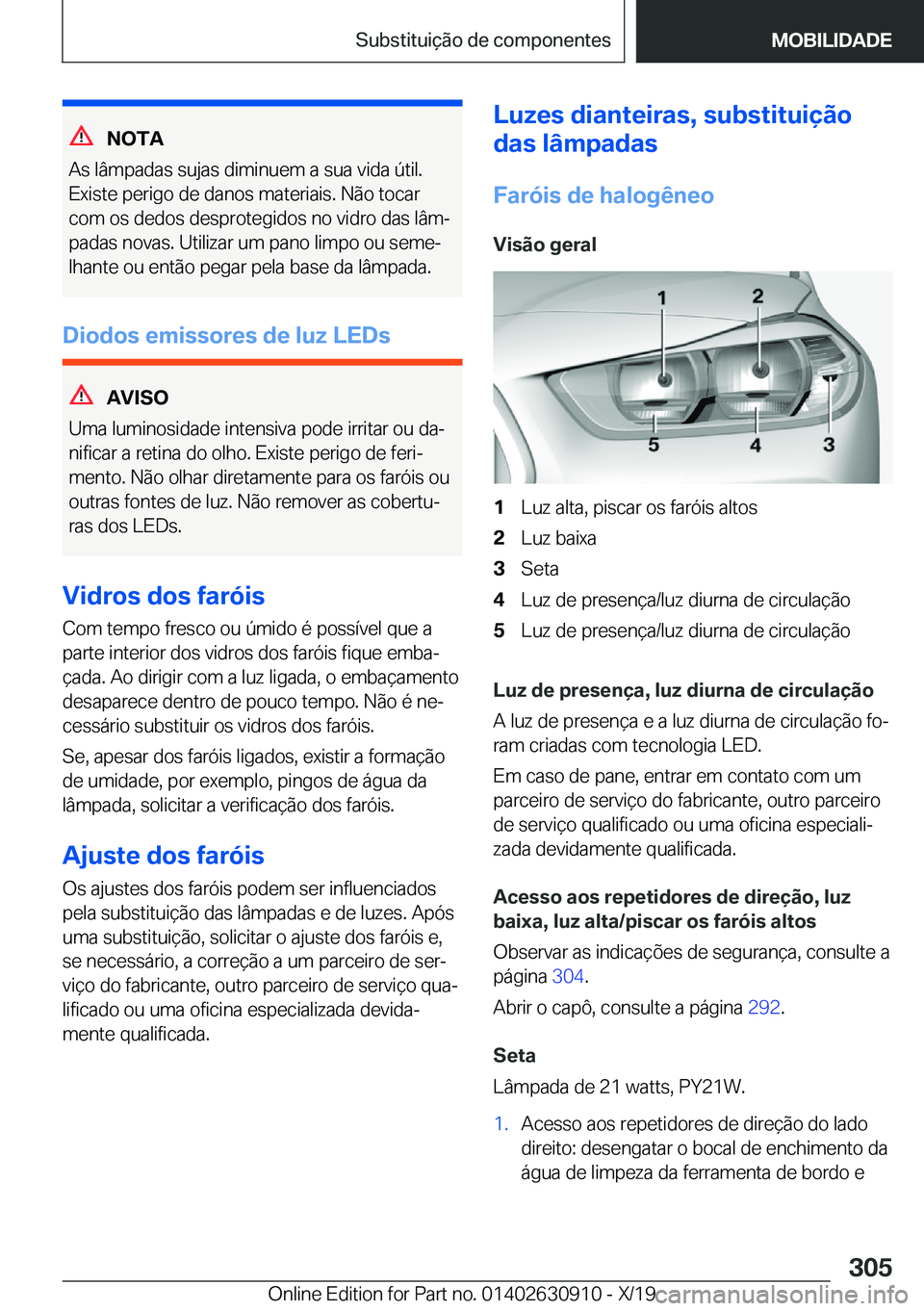 BMW X2 2020  Manual do condutor (in Portuguese) �N�O�T�A
�A�s��l�â�m�p�a�d�a�s��s�u�j�a�s��d�i�m�i�n�u�e�m��a��s�u�a��v�i�d�a��
