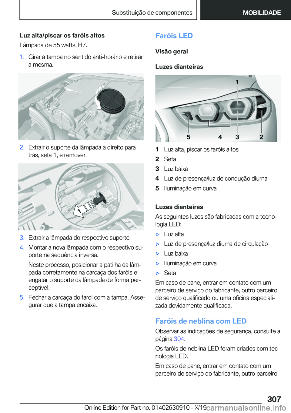 BMW X2 2020  Manual do condutor (in Portuguese) �L�u�z��a�l�t�a�/�p�i�s�c�a�r��o�s��f�a�r�ó�i�s��a�l�t�o�s
�L�â�m�p�a�d�a��d�e��5�5��w�a�t�t�s�,��H�7�.�1�.�G�i�r�a�r��a��t�a�m�p�a��n�o��s�e�n�t�i�d�o��a�n�t�i�-�h�o�r�á�r�i�o��e��r