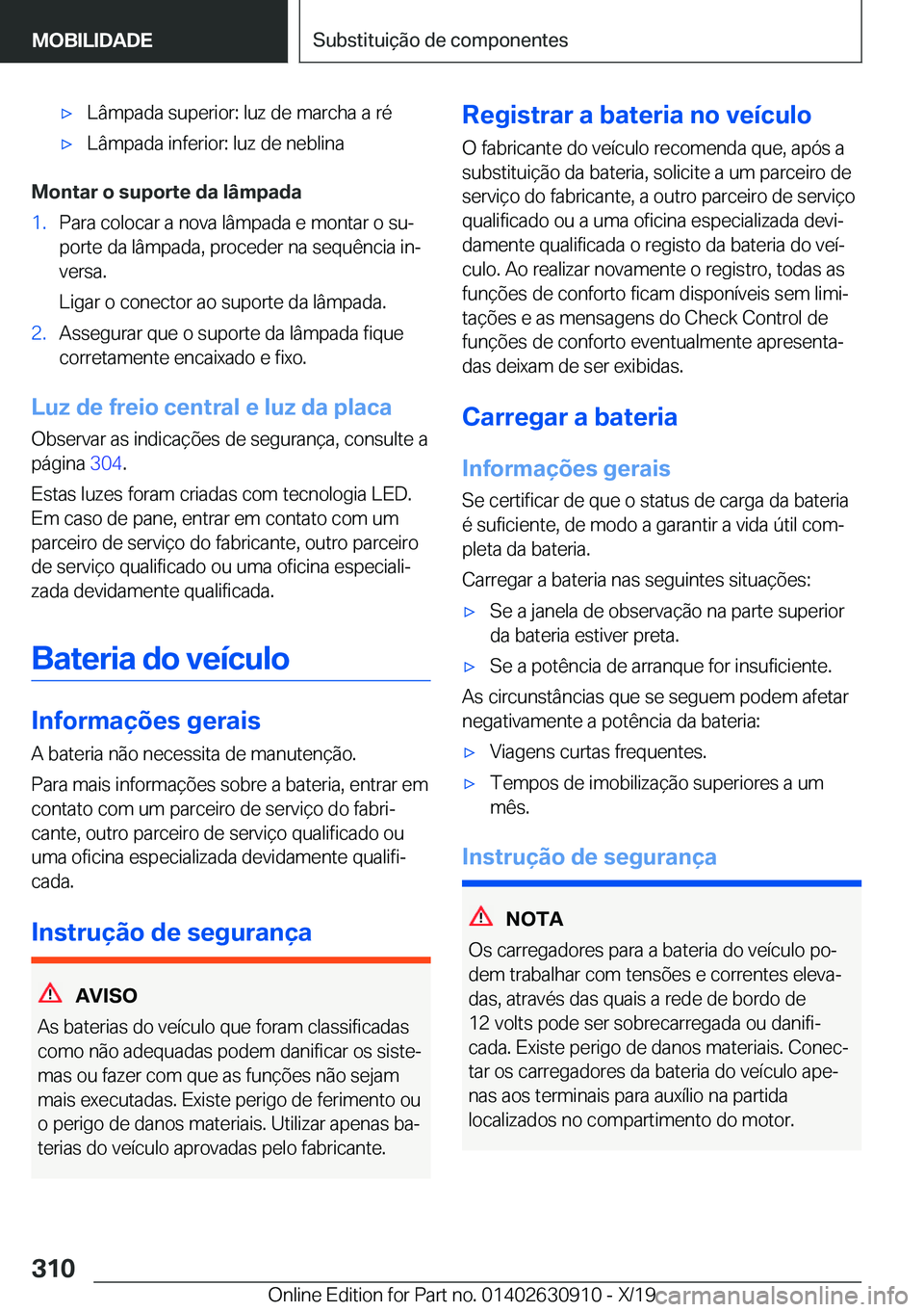 BMW X2 2020  Manual do condutor (in Portuguese) x�L�â�m�p�a�d�a��s�u�p�e�r�i�o�r�:��l�u�z��d�e��m�a�r�c�h�a��a��r�éx�L�â�m�p�a�d�a��i�n�f�e�r�i�o�r�:��l�u�z��d�e��n�e�b�l�i�n�a
�M�o�n�t�a�r��o��s�u�p�o�r�t�e��d�a��l�â�m�p�a�d�a
