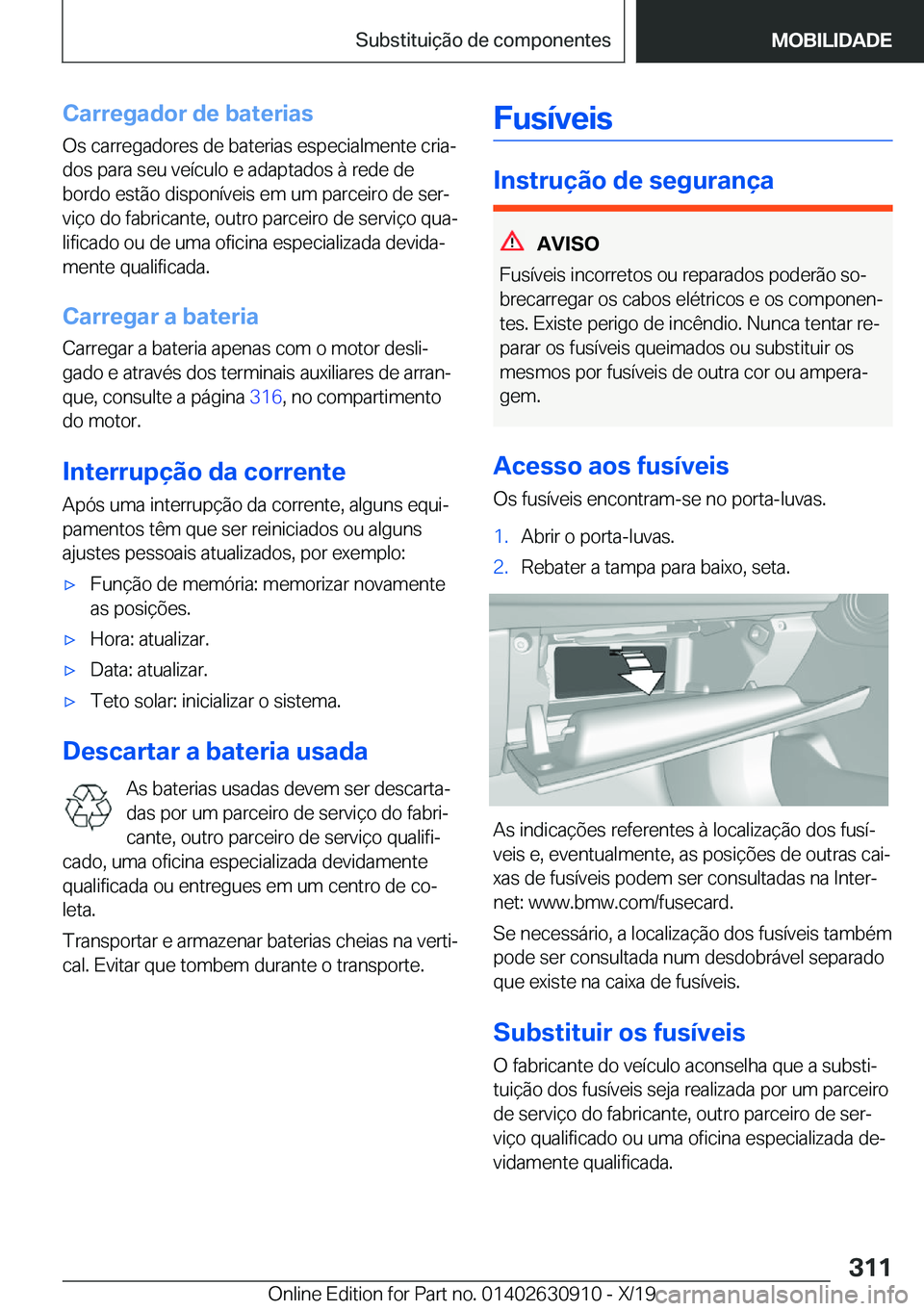 BMW X2 2020  Manual do condutor (in Portuguese) �C�a�r�r�e�g�a�d�o�r��d�e��b�a�t�e�r�i�a�s
�O�s��c�a�r�r�e�g�a�d�o�r�e�s��d�e��b�a�t�e�r�i�a�s��e�s�p�e�c�i�a�l�m�e�n�t�e��c�r�i�aª �d�o�s��p�a�r�a��s�e�u��v�e�
