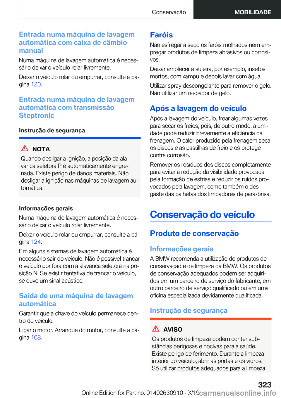BMW X2 2020  Manual do condutor (in Portuguese) �E�n�t�r�a�d�a��n�u�m�a��m�á�q�u�i�n�a��d�e��l�a�v�a�g�e�m
�a�u�t�o�m�á�t�i�c�a��c�o�m��c�a�i�x�a��d�e��c�â�m�b�i�o
�m�a�n�u�a�l
�N�u�m�a��m�á�q�u�i�n�a��d�e��l�a�v�a�g�e�m��a�u�t�o�m�