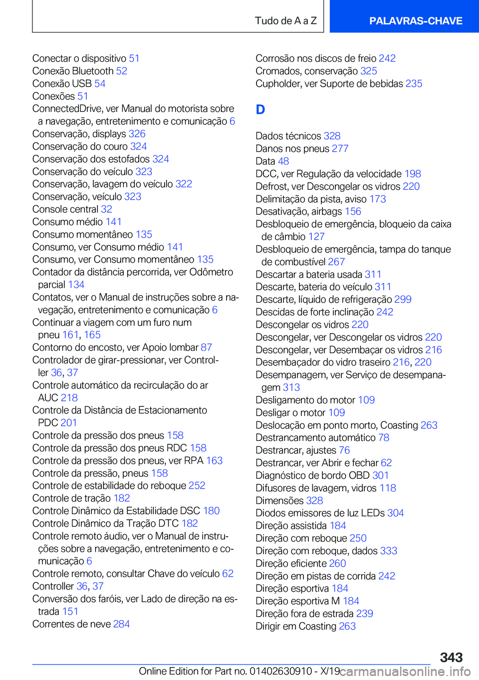 BMW X2 2020  Manual do condutor (in Portuguese) �C�o�n�e�c�t�a�r��o��d�i�s�p�o�s�i�t�i�v�o��5�1�
�C�o�n�e�x�ã�o��B�l�u�e�t�o�o�t�h� �5�2�
�C�o�n�e�x�ã�o��U�S�B� �5�4�
�C�o�n�e�x�õ�e�s� �5�1�
�C�o�n�n�e�c�t�e�d�D�r�i�v�e�,��v�e�r��M