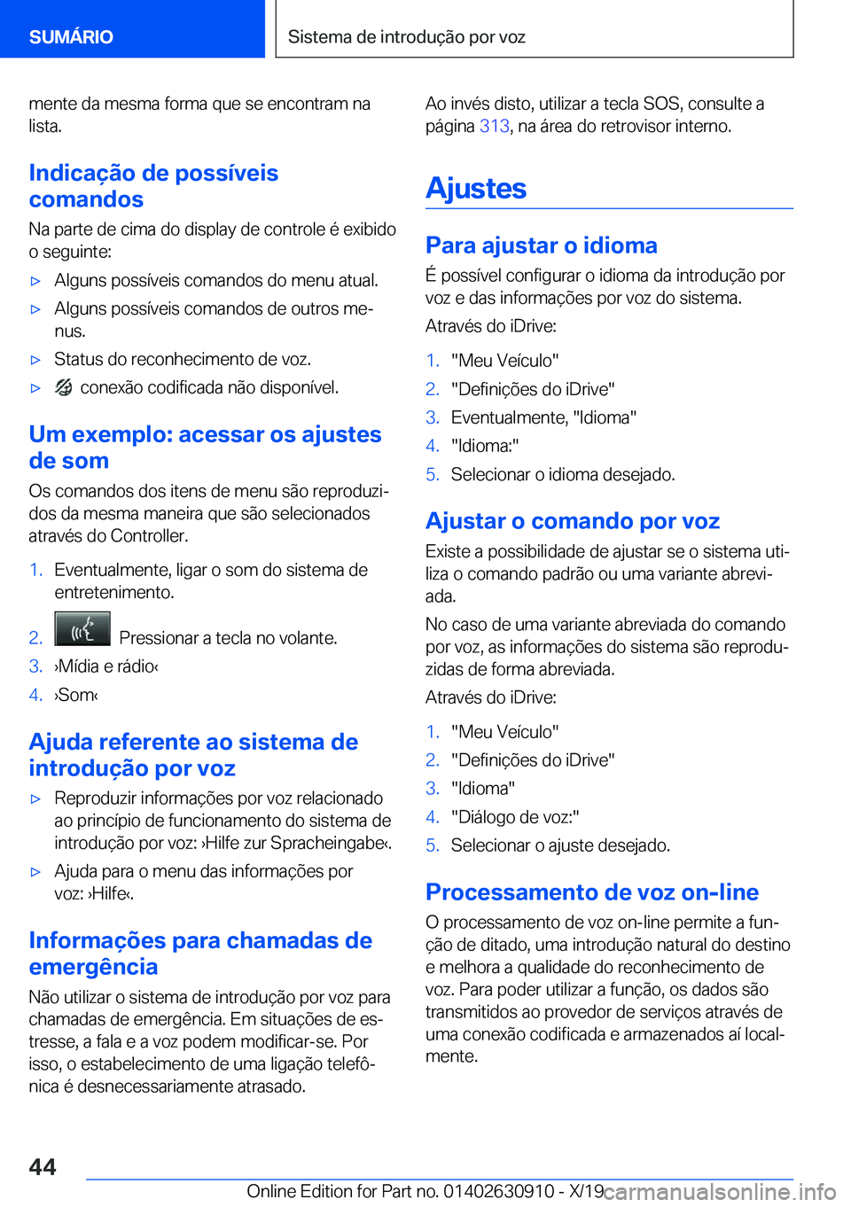 BMW X2 2020  Manual do condutor (in Portuguese) �m�e�n�t�e��d�a��m�e�s�m�a��f�o�r�m�a��q�u�e��s�e��e�n�c�o�n�t�r�a�m��n�a�l�i�s�t�a�.
�I�n�d�i�c�a�