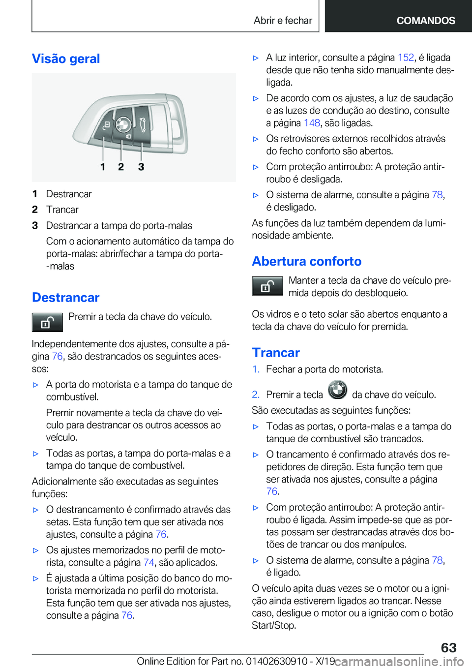 BMW X2 2020  Manual do condutor (in Portuguese) �V�i�s�ã�o��g�e�r�a�l�1�D�e�s�t�r�a�n�c�a�r�2�T�r�a�n�c�a�r�3�D�e�s�t�r�a�n�c�a�r��a��t�a�m�p�a��d�o��p�o�r�t�a�-�m�a�l�a�s
�C�o�m��o��a�c�i�o�n�a�m�e�n�t�o��a�u�t�o�m�á�t�i�c�o��d�a��t�a�