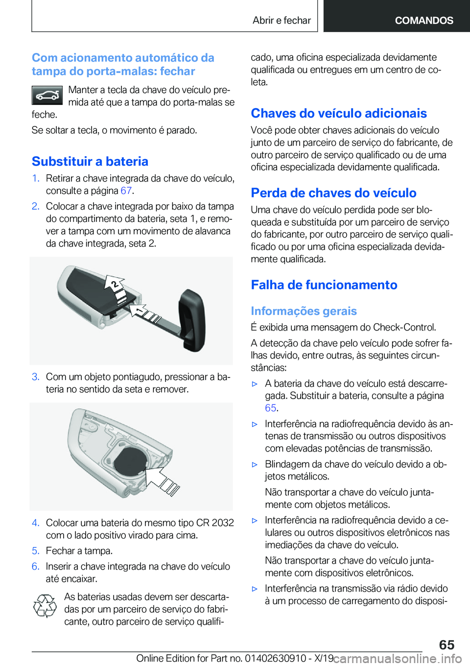 BMW X2 2020  Manual do condutor (in Portuguese) �C�o�m��a�c�i�o�n�a�m�e�n�t�o��a�u�t�o�m�á�t�i�c�o��d�a
�t�a�m�p�a��d�o��p�o�r�t�a�-�m�a�l�a�s�:��f�e�c�h�a�r
�M�a�n�t�e�r��a��t�e�c�l�a��d�a��c�h�a�v�e��d�o��v�e�
