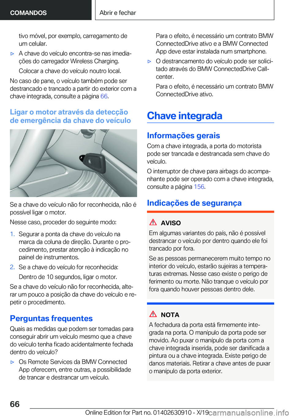 BMW X2 2020  Manual do condutor (in Portuguese) �t�i�v�o��m�ó�v�e�l�,��p�o�r��e�x�e�m�p�l�o�,��c�a�r�r�e�g�a�m�e�n�t�o��d�e
�u�m��c�e�l�u�l�a�r�.x�A��c�h�a�v�e��d�o��v�e�