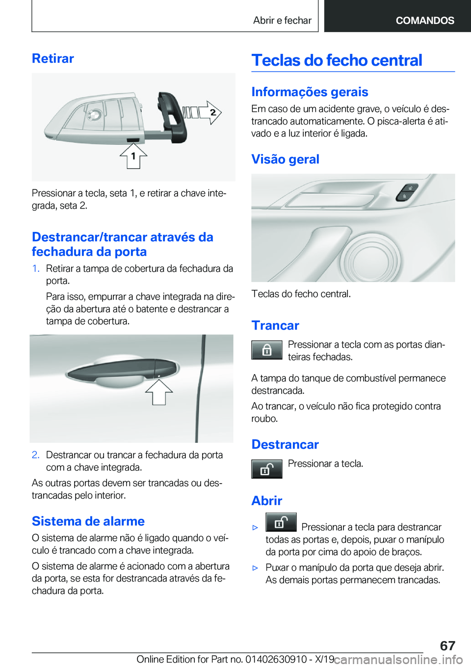 BMW X2 2020  Manual do condutor (in Portuguese) �R�e�t�i�r�a�r
�P�r�e�s�s�i�o�n�a�r��a��t�e�c�l�a�,��s�e�t�a��1�,��e��r�e�t�i�r�a�r��a��c�h�a�v�e��i�n�t�eª
�g�r�a�d�a�,��s�e�t�a��2�.
�D�e�s�t�r�a�n�c�a�r�/�t�r�a�n�c�a�r��a�t�r�a�v�é�