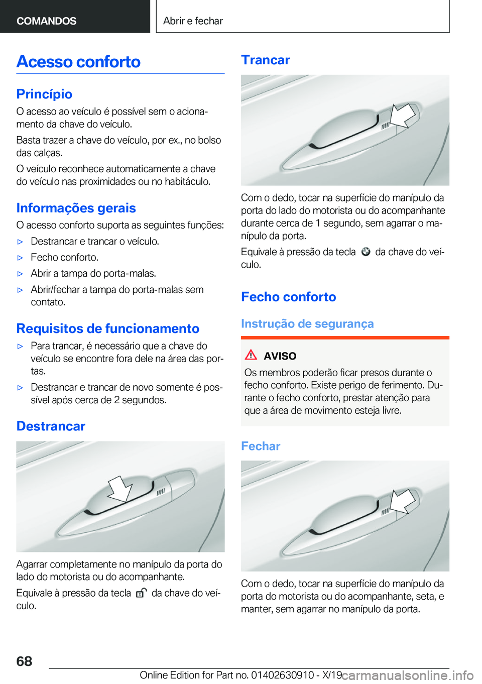 BMW X2 2020  Manual do condutor (in Portuguese) �A�c�e�s�s�o��c�o�n�f�o�r�t�o
�P�r�i�n�c�