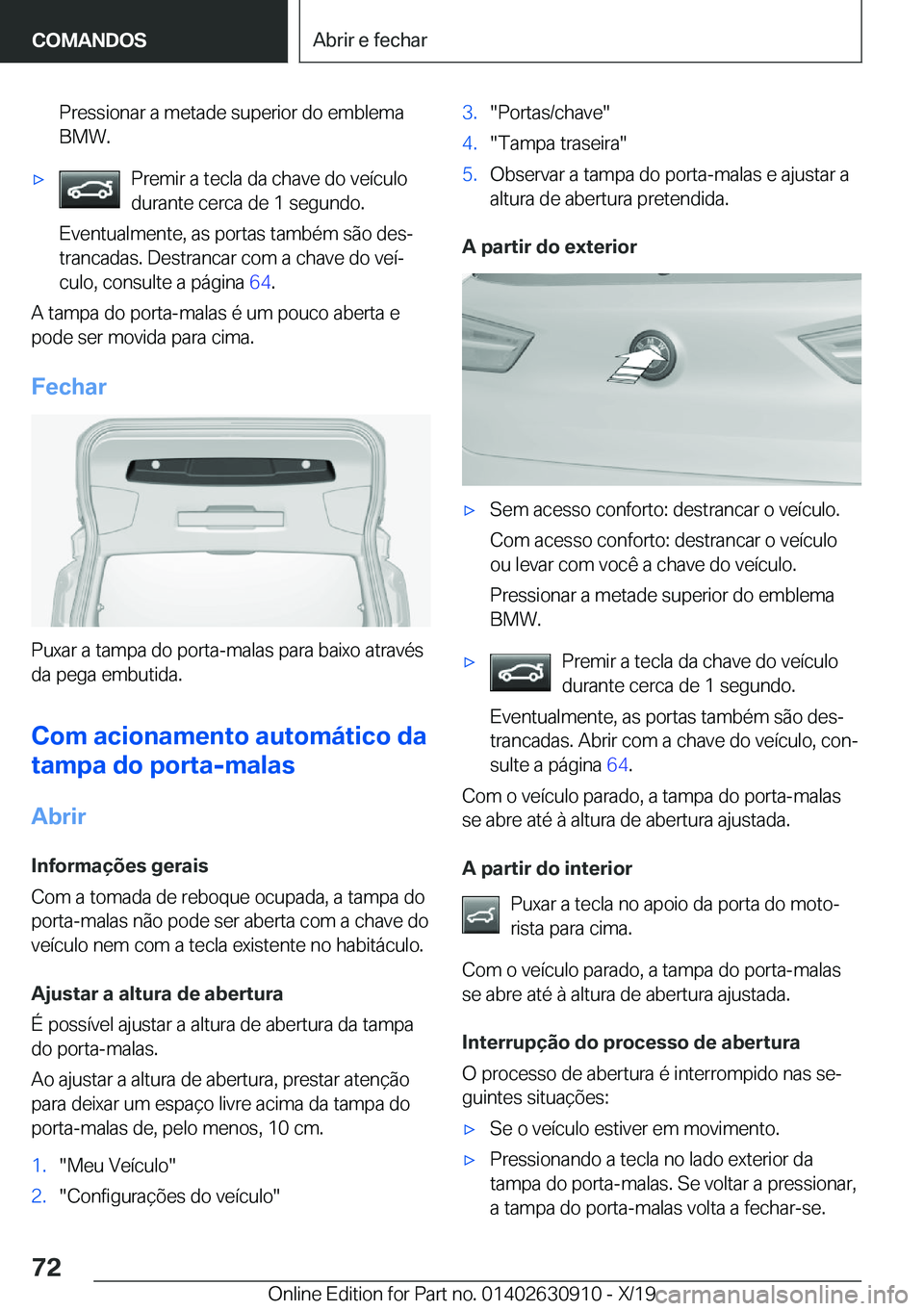 BMW X2 2020  Manual do condutor (in Portuguese) �P�r�e�s�s�i�o�n�a�r��a��m�e�t�a�d�e��s�u�p�e�r�i�o�r��d�o��e�m�b�l�e�m�a
�B�M�W�.x�P�r�e�m�i�r��a��t�e�c�l�a��d�a��c�h�a�v�e��d�o��v�e�
