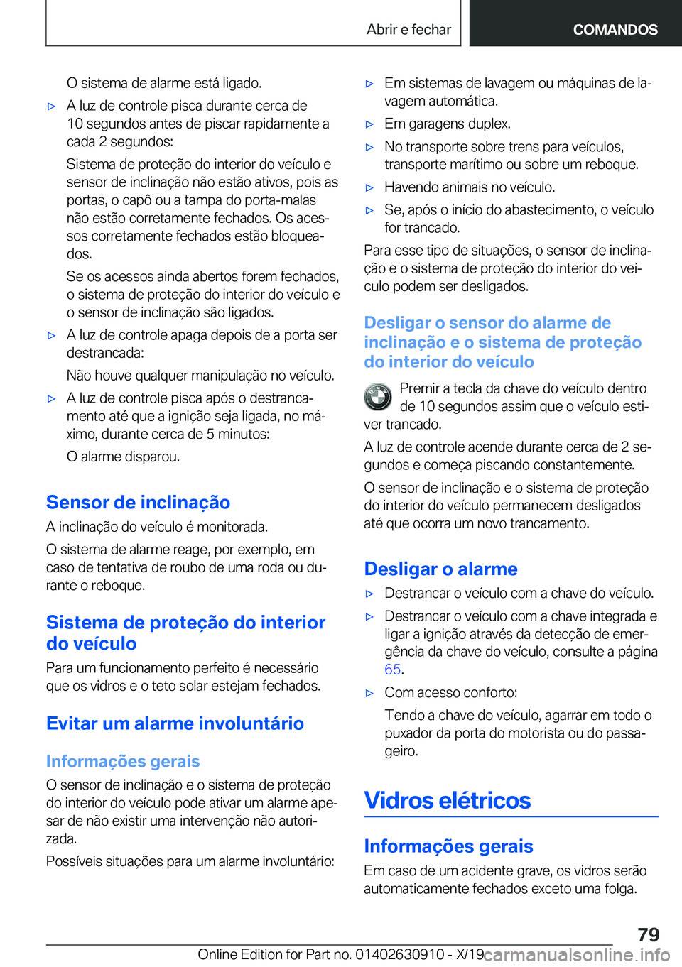 BMW X2 2020  Manual do condutor (in Portuguese) �O��s�i�s�t�e�m�a��d�e��a�l�a�r�m�e��e�s�t�á��l�i�g�a�d�o�.x�A��l�u�z��d�e��c�o�n�t�r�o�l�e��p�i�s�c�a��d�u�r�a�n�t�e��c�e�r�c�a��d�e�1�0��s�e�g�u�n�d�o�s��a�n�t�e�s��d�e��p�i�s�c�a�