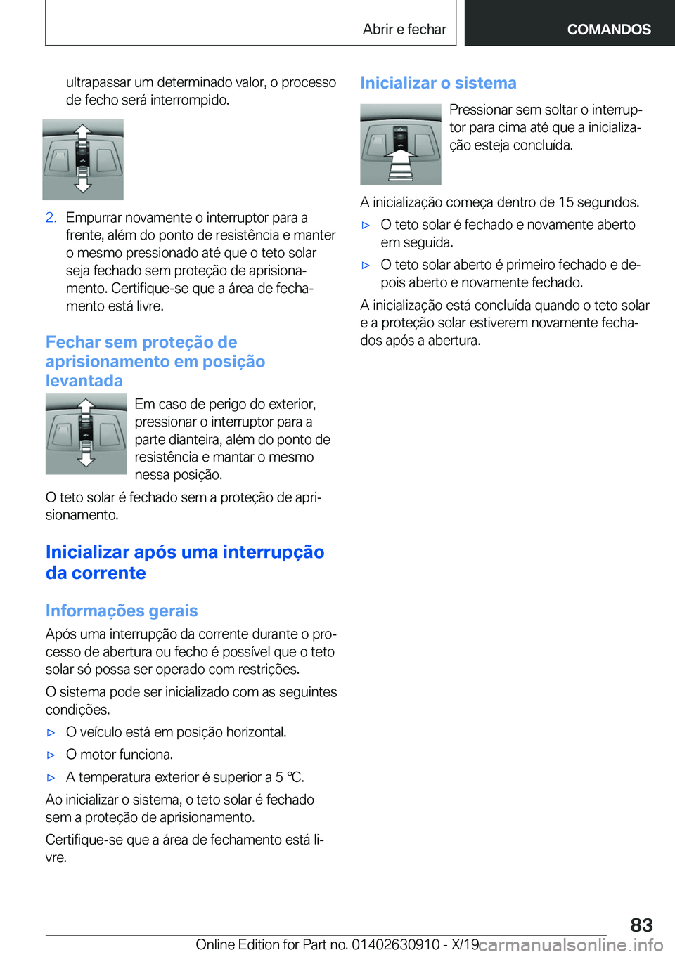 BMW X2 2020  Manual do condutor (in Portuguese) �u�l�t�r�a�p�a�s�s�a�r��u�m��d�e�t�e�r�m�i�n�a�d�o��v�a�l�o�r�,��o��p�r�o�c�e�s�s�o�d�e��f�e�c�h�o��s�e�r�á��i�n�t�e�r�r�o�m�p�i�d�o�.�2�.�E�m�p�u�r�r�a�r��n�o�v�a�m�e�n�t�e��o��i�n�t�e�r�