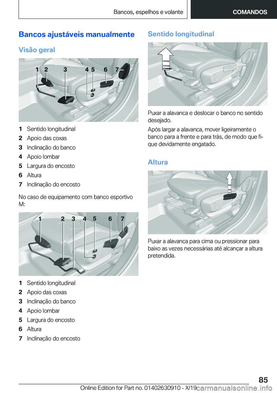 BMW X2 2020  Manual do condutor (in Portuguese) �B�a�n�c�o�s��a�j�u�s�t�á�v�e�i�s��m�a�n�u�a�l�m�e�n�t�e
�V�i�s�ã�o��g�e�r�a�l�1�S�e�n�t�i�d�o��l�o�n�g�i�t�u�d�i�n�a�l�2�A�p�o�i�o��d�a�s��c�o�x�a�s�3�I�n�c�l�i�n�a�