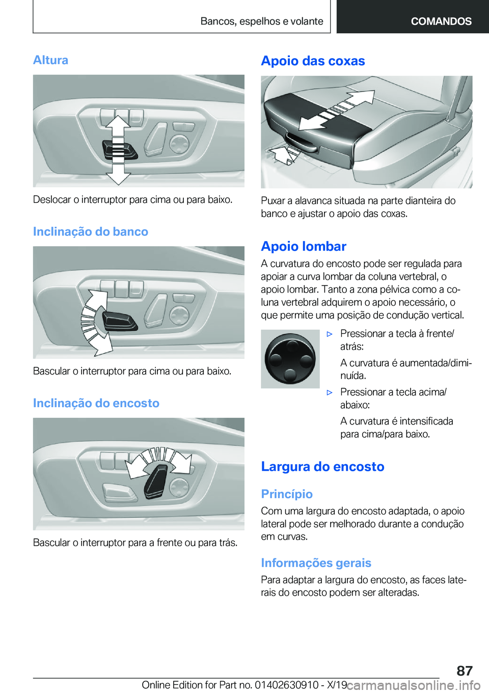 BMW X2 2020  Manual do condutor (in Portuguese) �A�l�t�u�r�a
�D�e�s�l�o�c�a�r��o��i�n�t�e�r�r�u�p�t�o�r��p�a�r�a��c�i�m�a��o�u��p�a�r�a��b�a�i�x�o�.�I�n�c�l�i�n�a�
