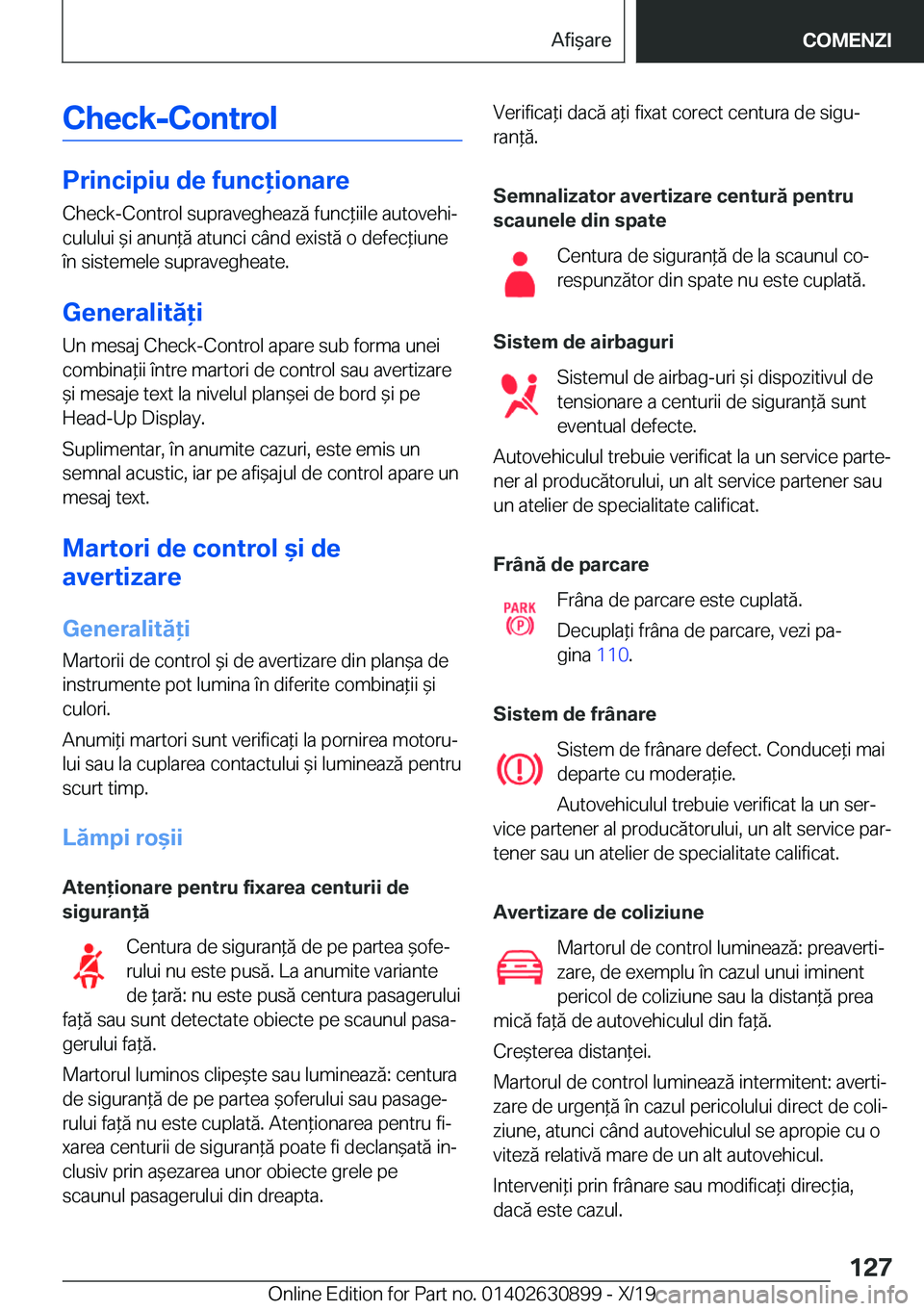 BMW X2 2020  Ghiduri De Utilizare (in Romanian) �C�h�e�c�k�-�C�o�n�t�r�o�l
�P�r�i�n�c�i�p�i�u��d�e��f�u�n�c�i�o�n�a�r�e�C�h�e�c�k�-�C�o�n�t�r�o�l��s�u�p�r�a�v�e�g�h�e�a�z�