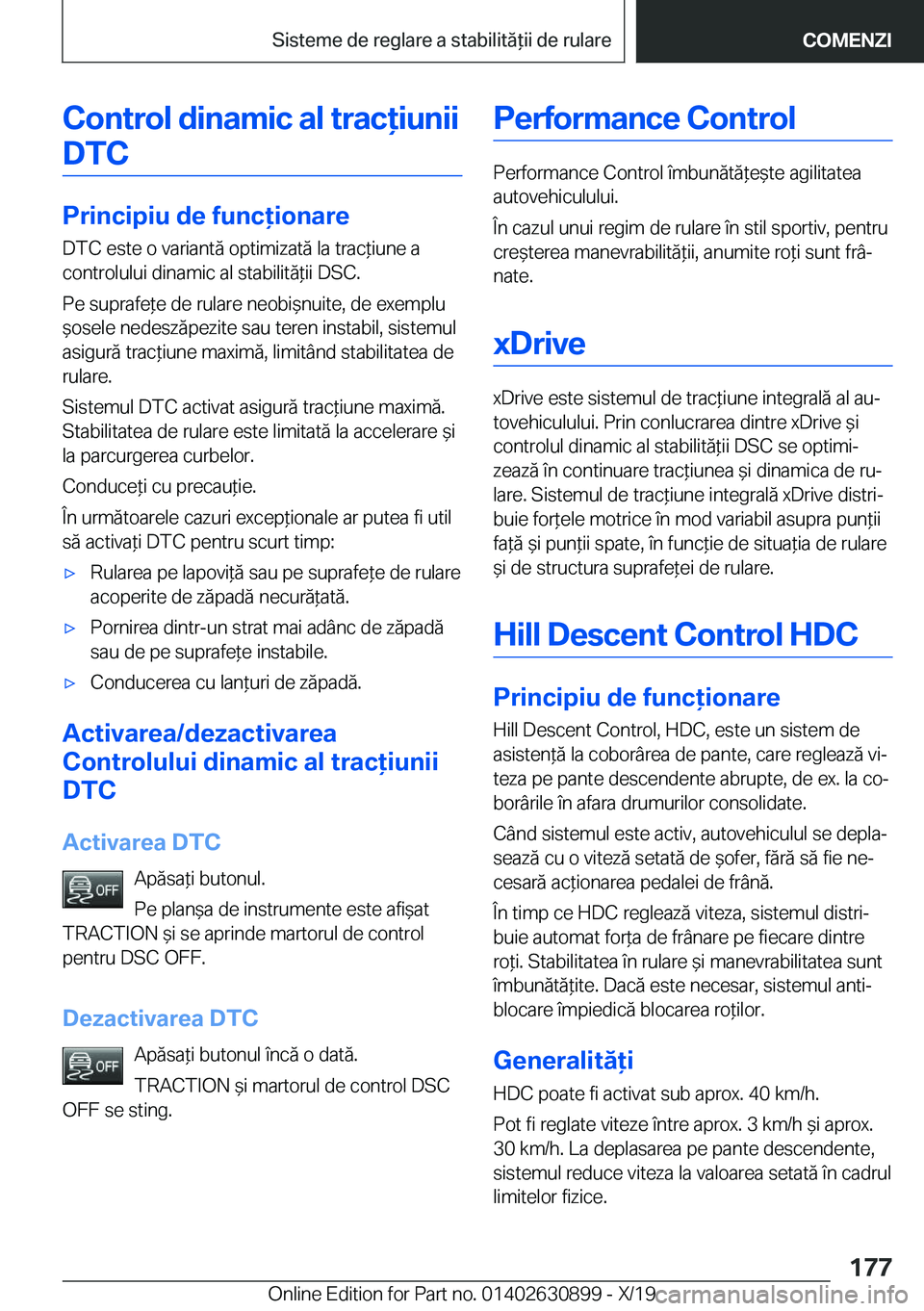 BMW X2 2020  Ghiduri De Utilizare (in Romanian) �C�o�n�t�r�o�l��d�i�n�a�m�i�c��a�l��t�r�a�c�i�u�n�i�i�D�T�C
�P�r�i�n�c�i�p�i�u��d�e��f�u�n�c�i�o�n�a�r�e
�D�T�C��e�s�t�e��o��v�a�r�i�a�n�t�