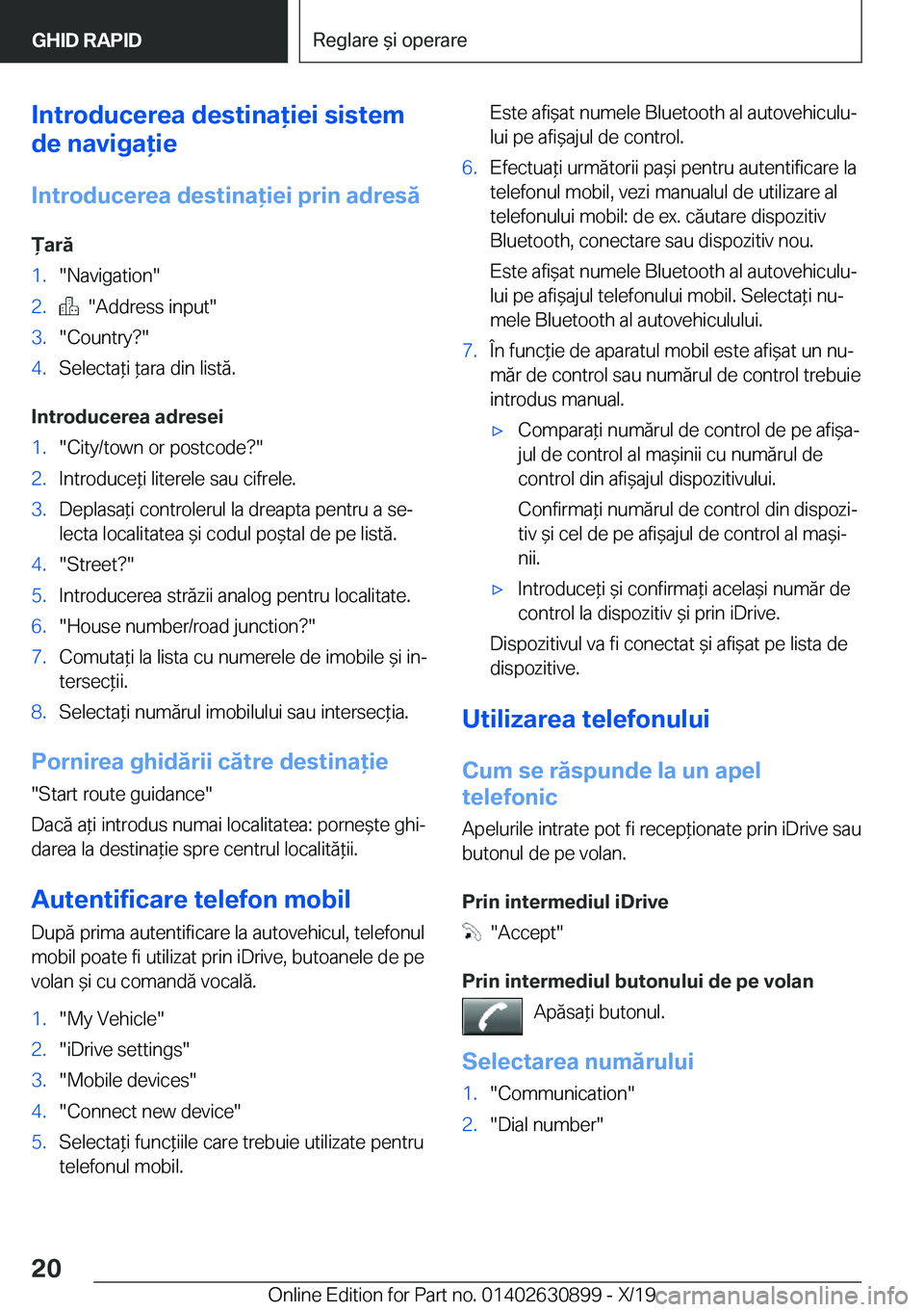 BMW X2 2020  Ghiduri De Utilizare (in Romanian) �I�n�t�r�o�d�u�c�e�r�e�a��d�e�s�t�i�n�a�i�e�i��s�i�s�t�e�m
�d�e��n�a�v�i�g�a�i�e
�I�n�t�r�o�d�u�c�e�r�e�a��d�e�s�t�i�n�a�i�e�i��p�r�i�n��a�d�r�e�s�