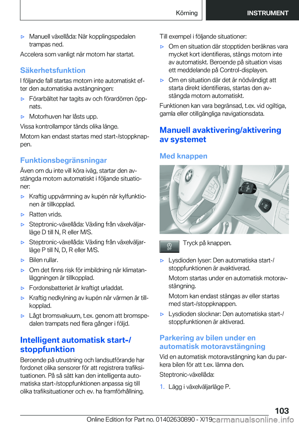 BMW X2 2020  InstruktionsbÖcker (in Swedish) x�M�a�n�u�e�l�l��v�ä�x�e�l�l�å�d�a�:��N�ä�r��k�o�p�p�l�i�n�g�s�p�e�d�a�l�e�n�t�r�a�m�p�a�s��n�e�d�.
�A�c�c�e�l�e�r�a��s�o�m��v�a�n�l�i�g�t��n�ä�r��m�o�t�o�r�n��h�a�r��s�t�a�r�t�a�t�.
�S