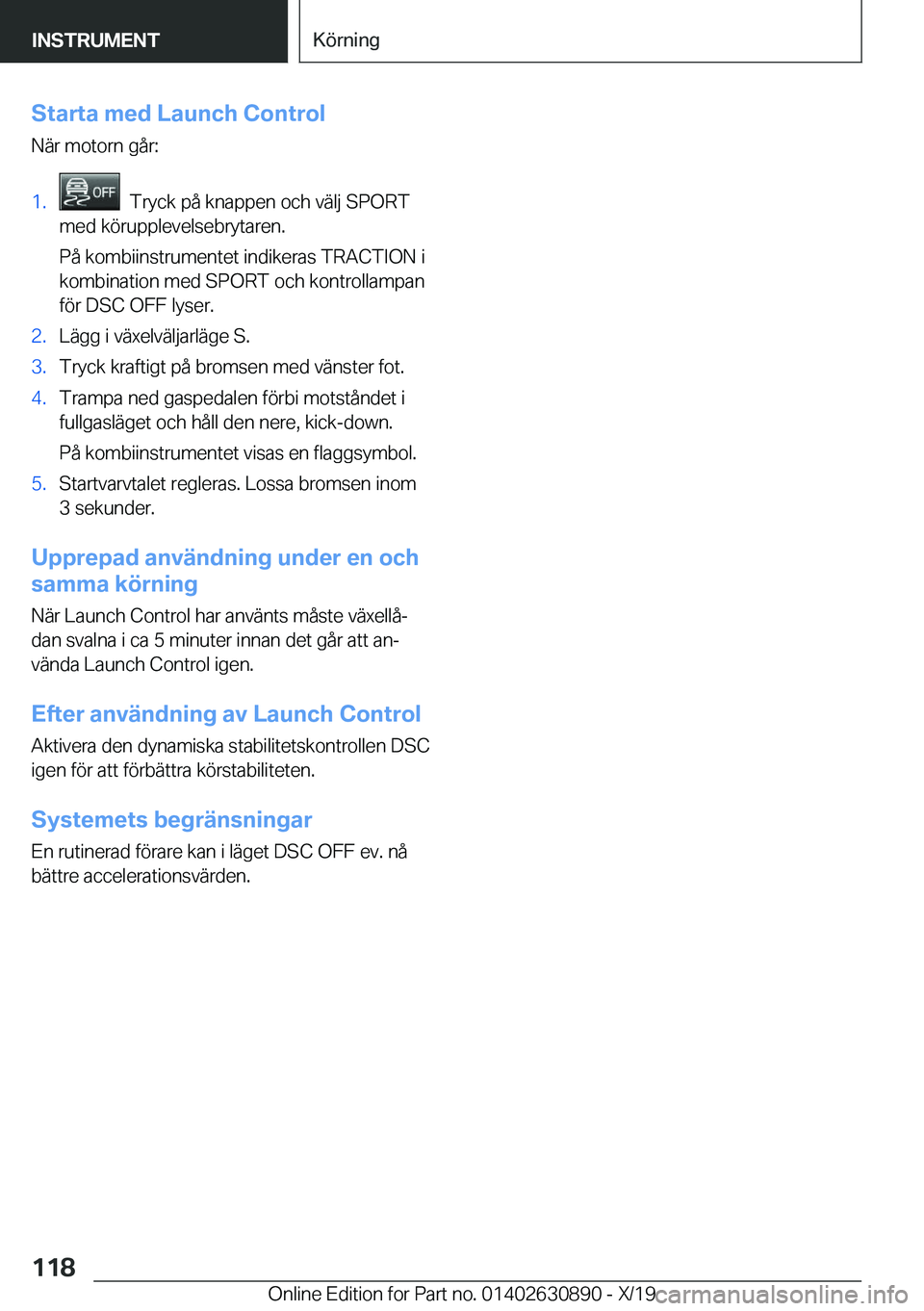 BMW X2 2020  InstruktionsbÖcker (in Swedish) �S�t�a�r�t�a��m�e�d��L�a�u�n�c�h��C�o�n�t�r�o�l�N�ä�r��m�o�t�o�r�n��g�å�r�:�1�.���T�r�y�c�k��p�å��k�n�a�p�p�e�n��o�c�h��v�ä�l�j��S�P�O�R�T
�m�e�d��k�